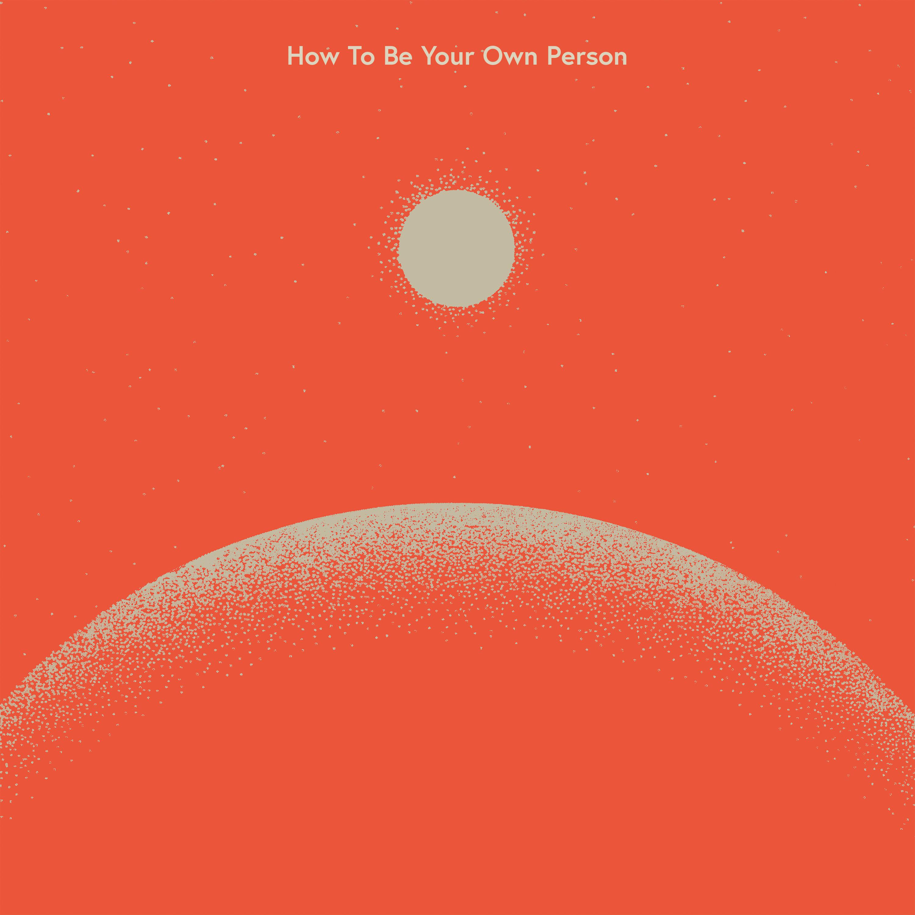 Постер альбома How to Be Your Own Person