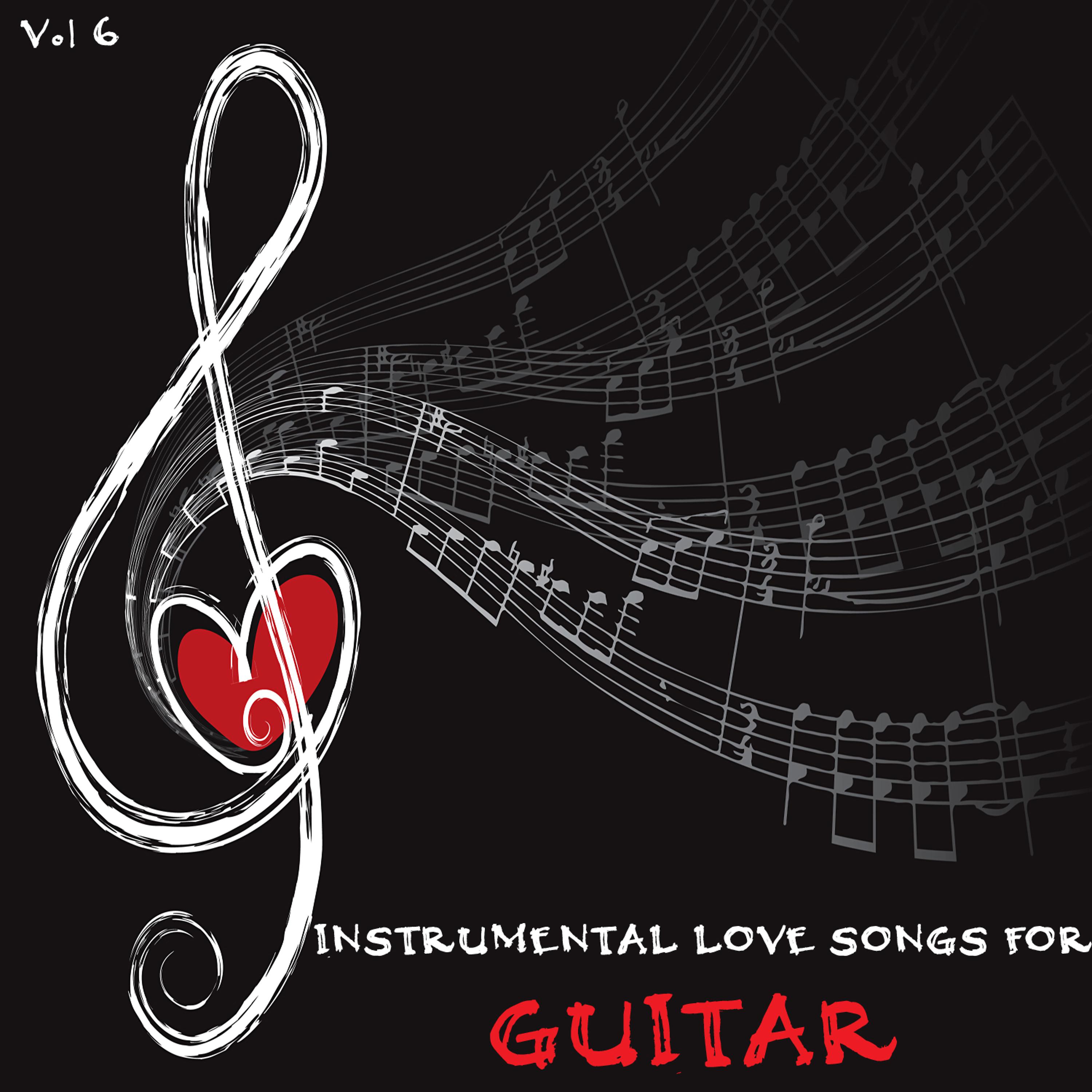 Постер альбома Instrumental Love Songs for Guitar, Vol. 6