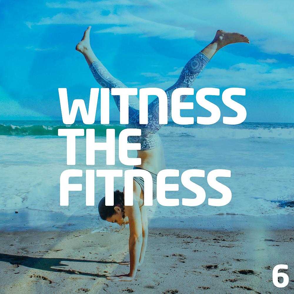 Постер альбома Witness The Fitness 6