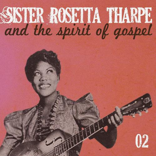 Постер альбома Sister Rosetta Tharpe and the Spirit of Gospel, Vol. 2
