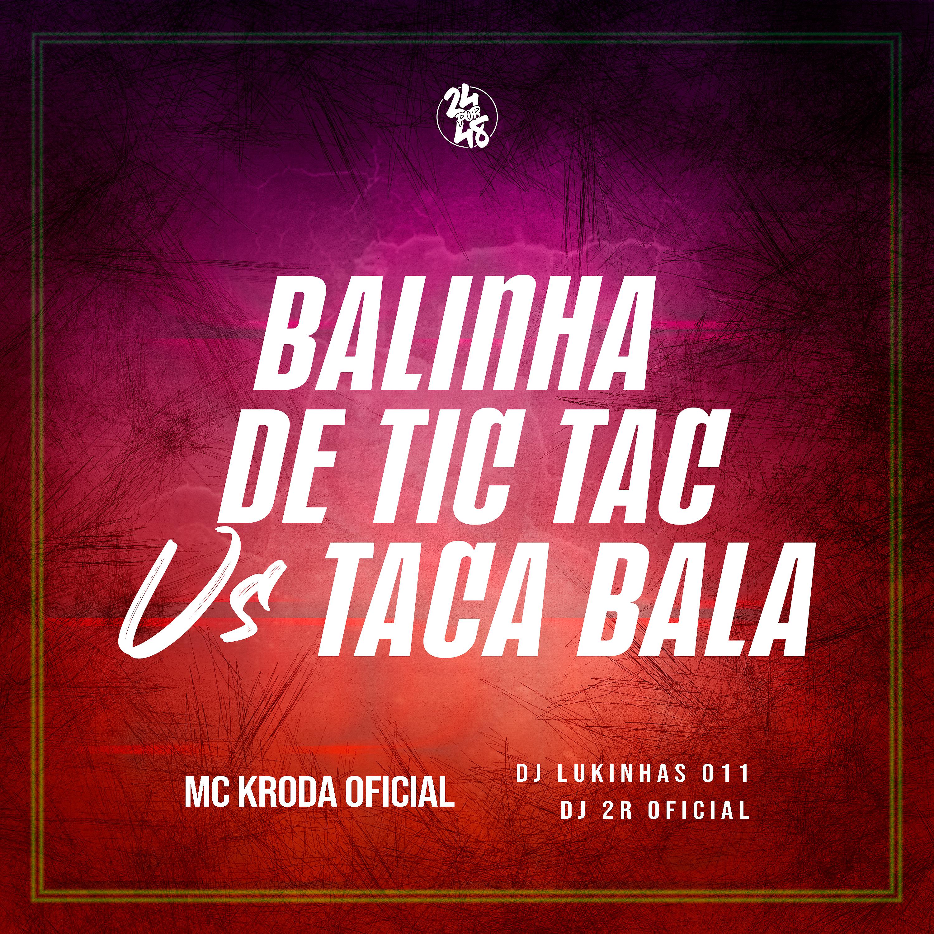 Постер альбома Balinha de Tic Tac Vs Taca Bala