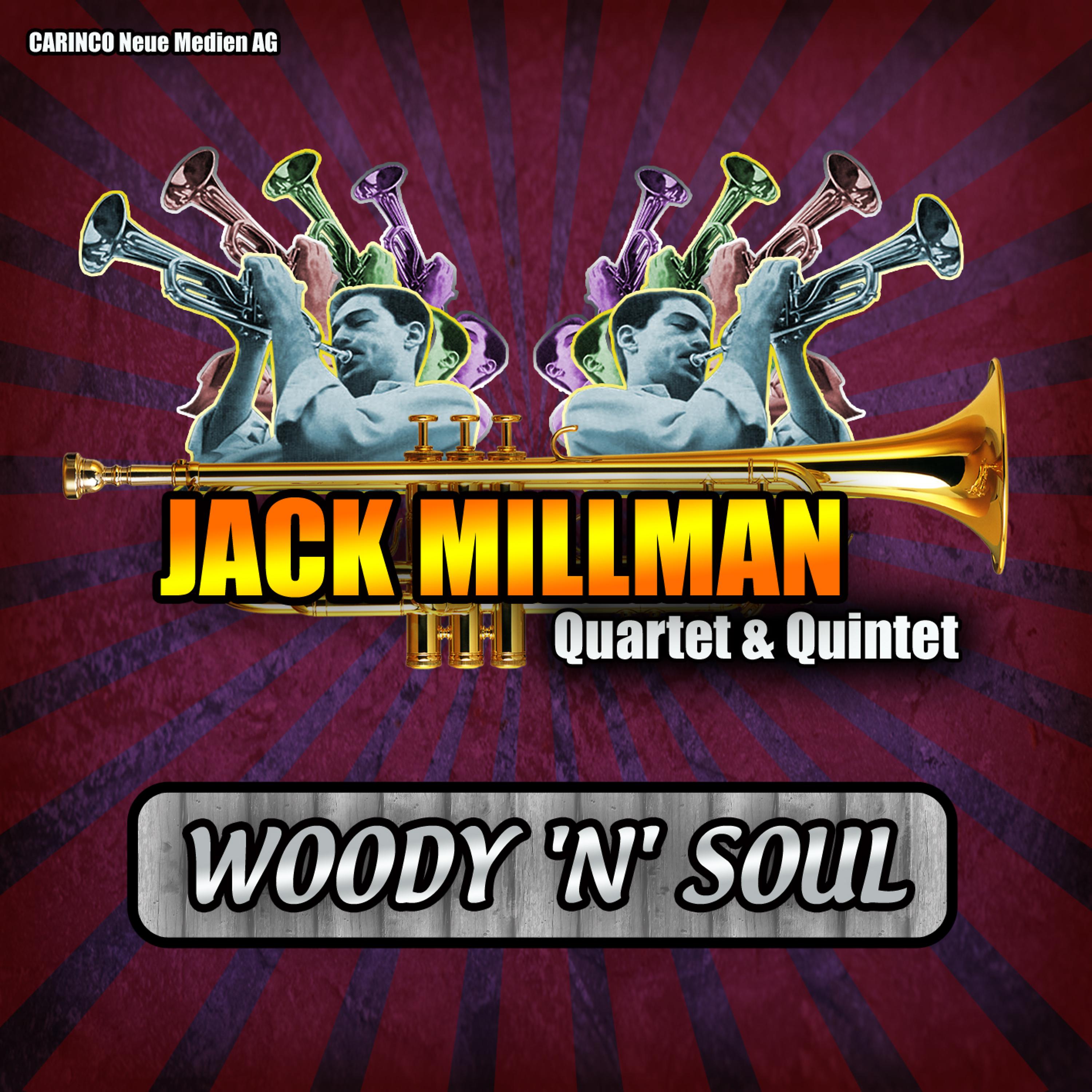 Постер альбома Jack Millman Quartet and Quintet - Woody `N´ Soul