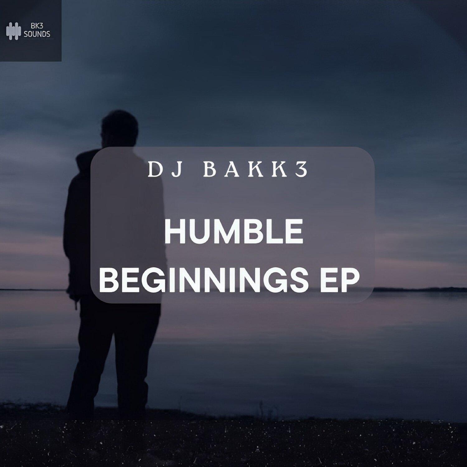Постер альбома Dj Bakk3 - Humble Beginnings Ep