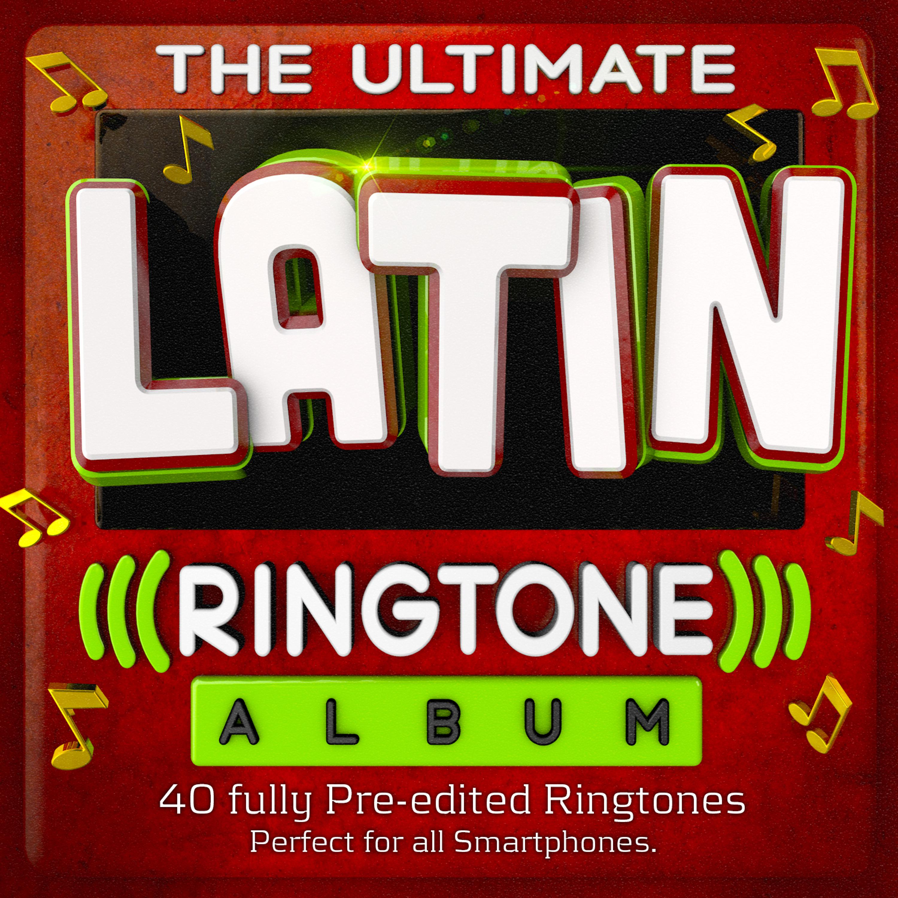 Постер альбома The Ultimate Latin Ringtone Album - 40 Fully Pre-Edited Ringtones - Perfect for All Smartphones