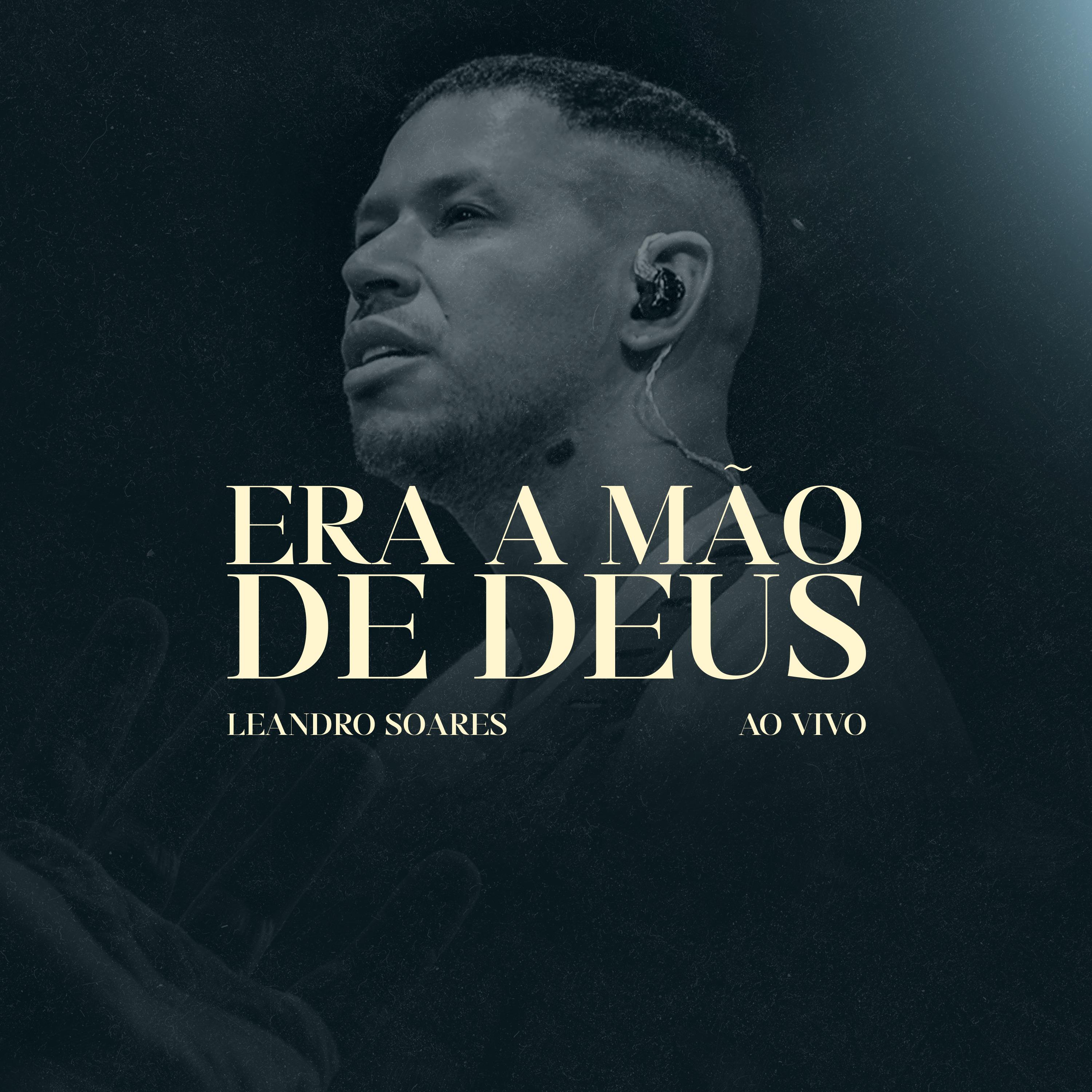 Постер альбома Leandro Soares - Era a mão de Deus