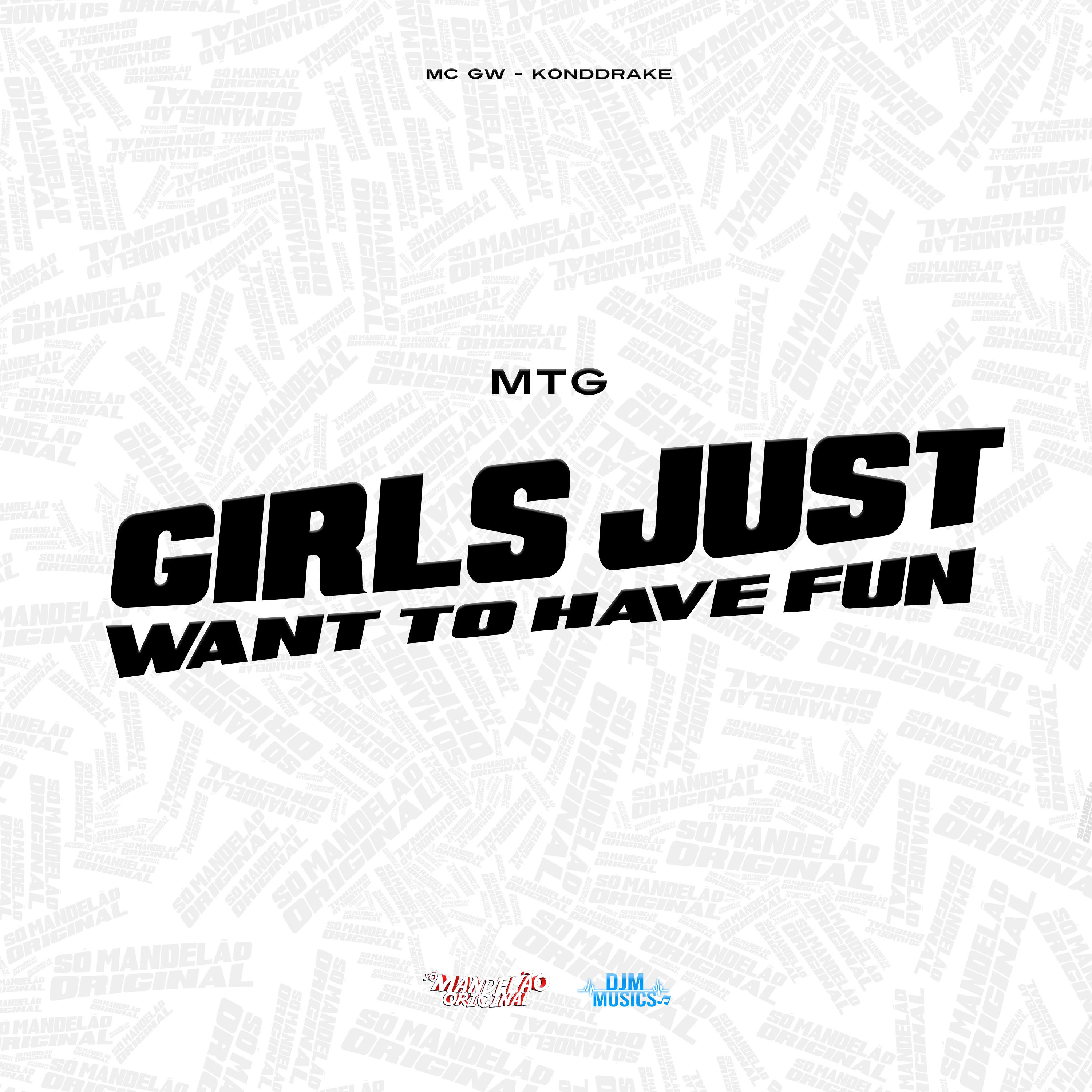 Постер альбома Mtg Girls Just Want To Have Fun