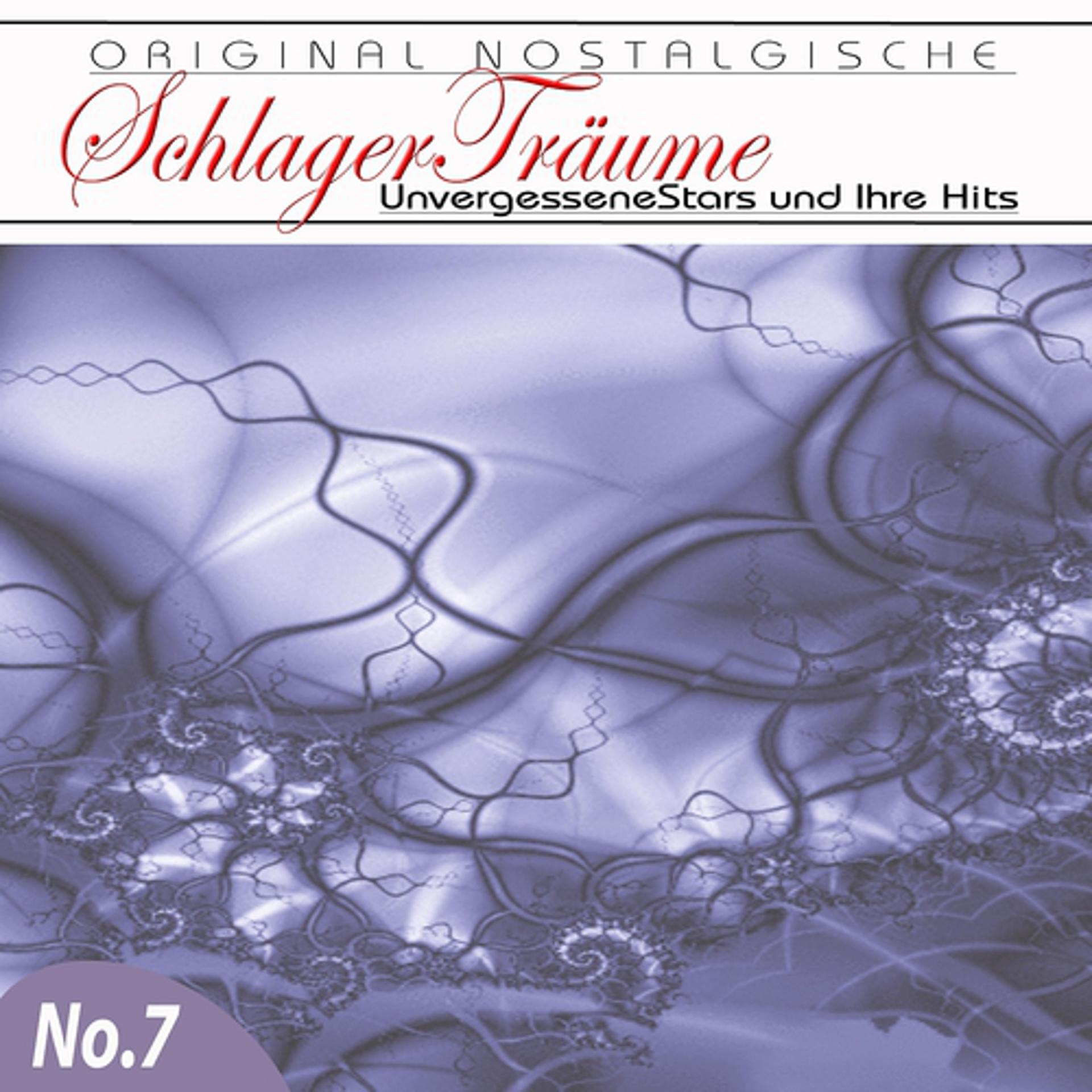 Постер альбома Orginal Nostalgische Schlager, Vol. 7 (Schlager Träume)