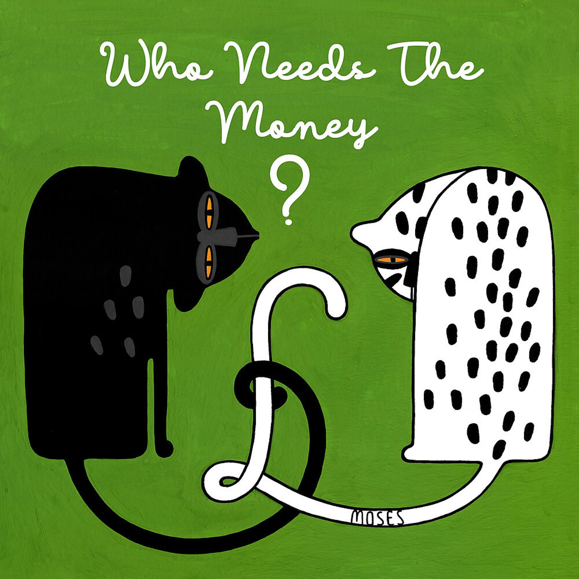Постер альбома Who Needs The Money?