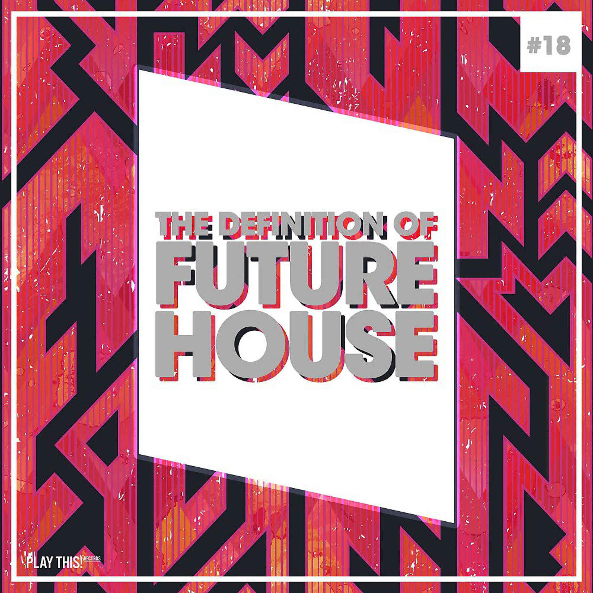 Постер альбома The Definition of Future House, Vol. 19