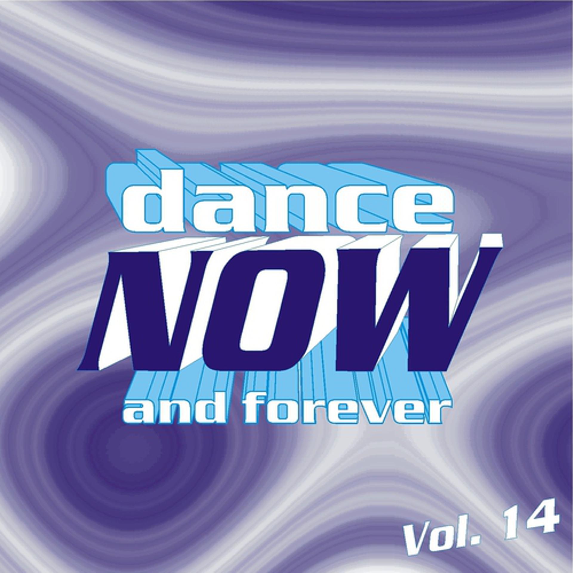 Постер альбома Dance Now and Forever, Vol. 14