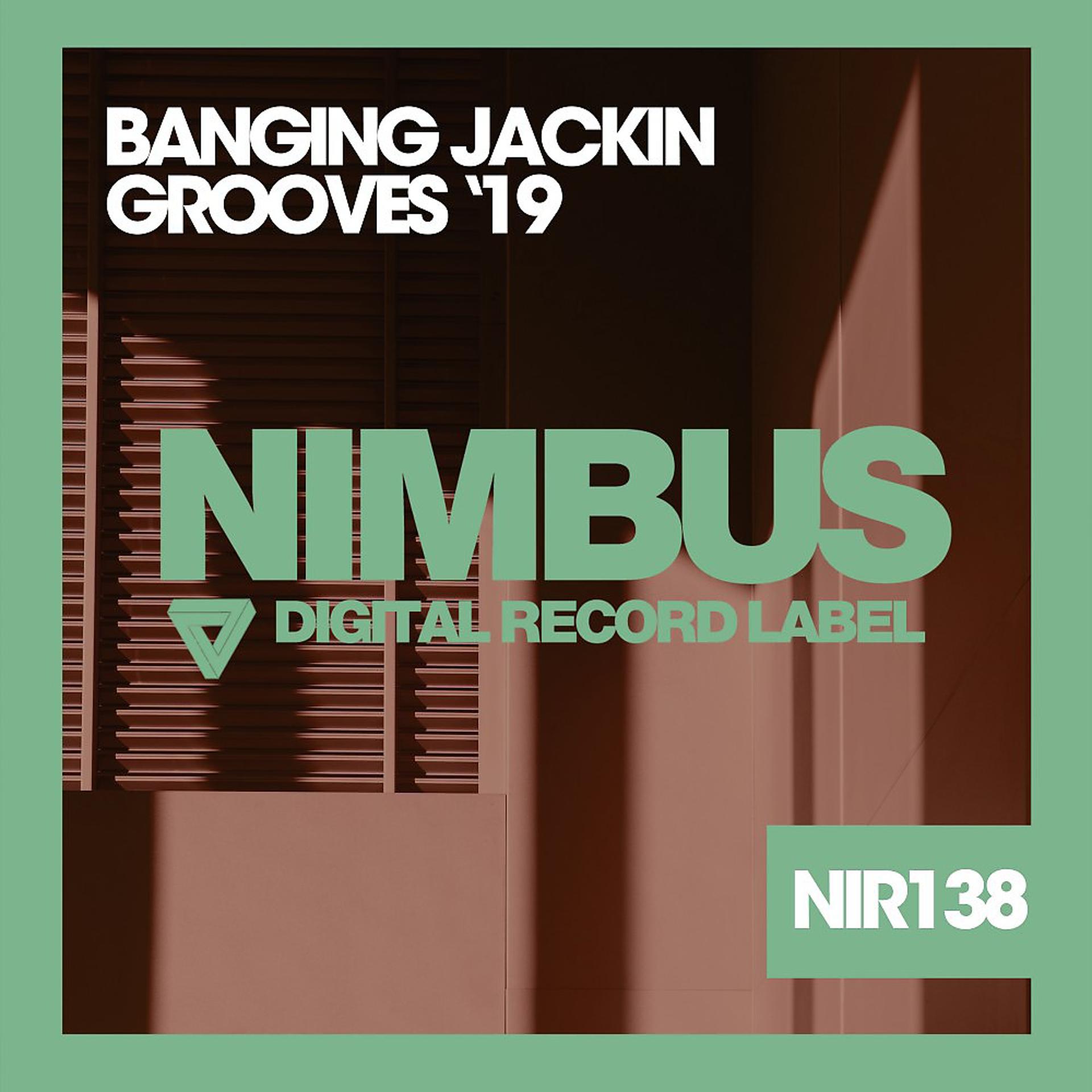 Постер альбома Banging Jackin Grooves '19