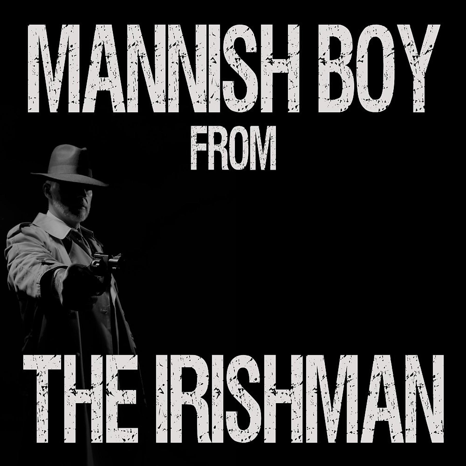 Постер альбома Mannish Boy (From "The Irishman")