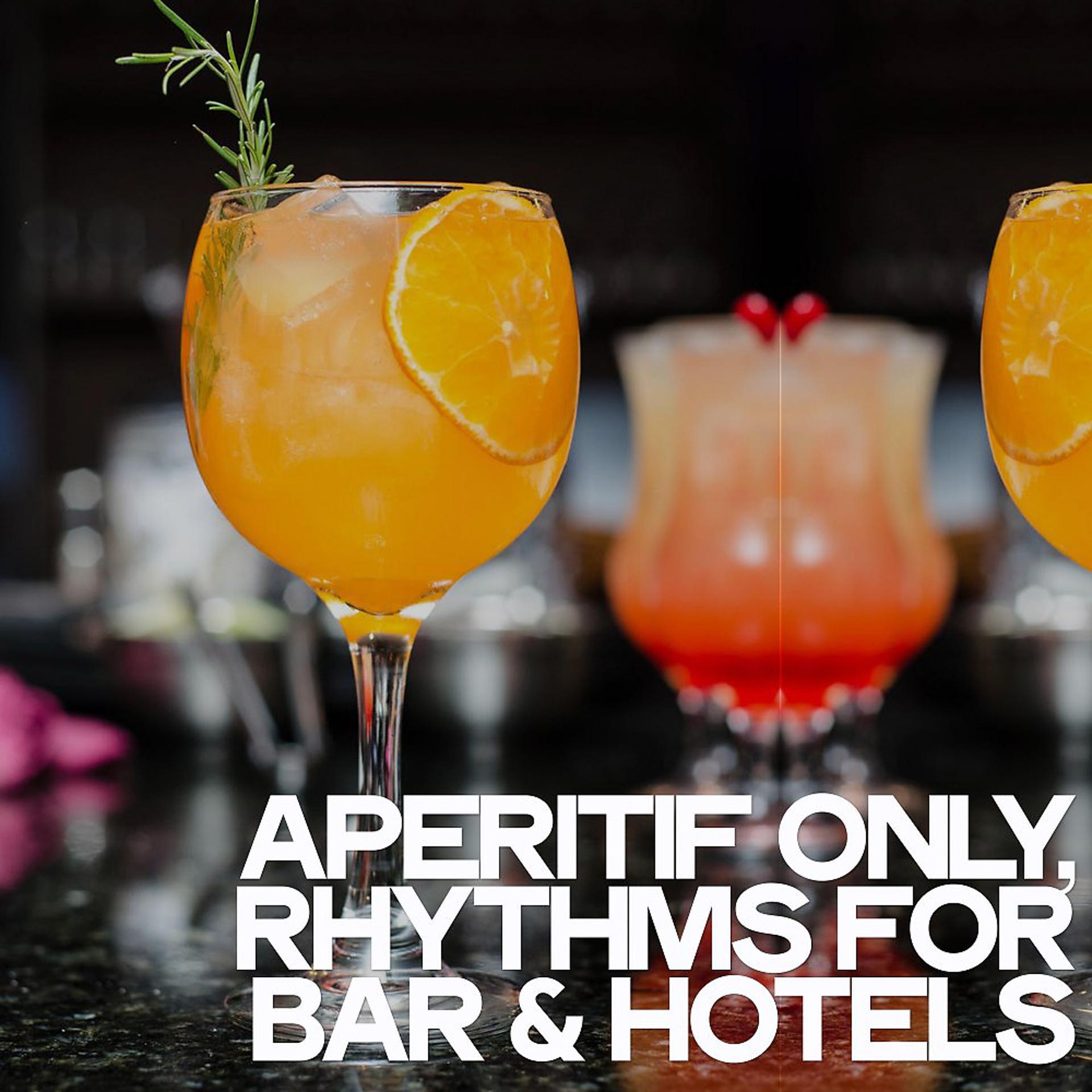 Постер альбома Aperitif Only (Rhythms for Bars & Hotels)