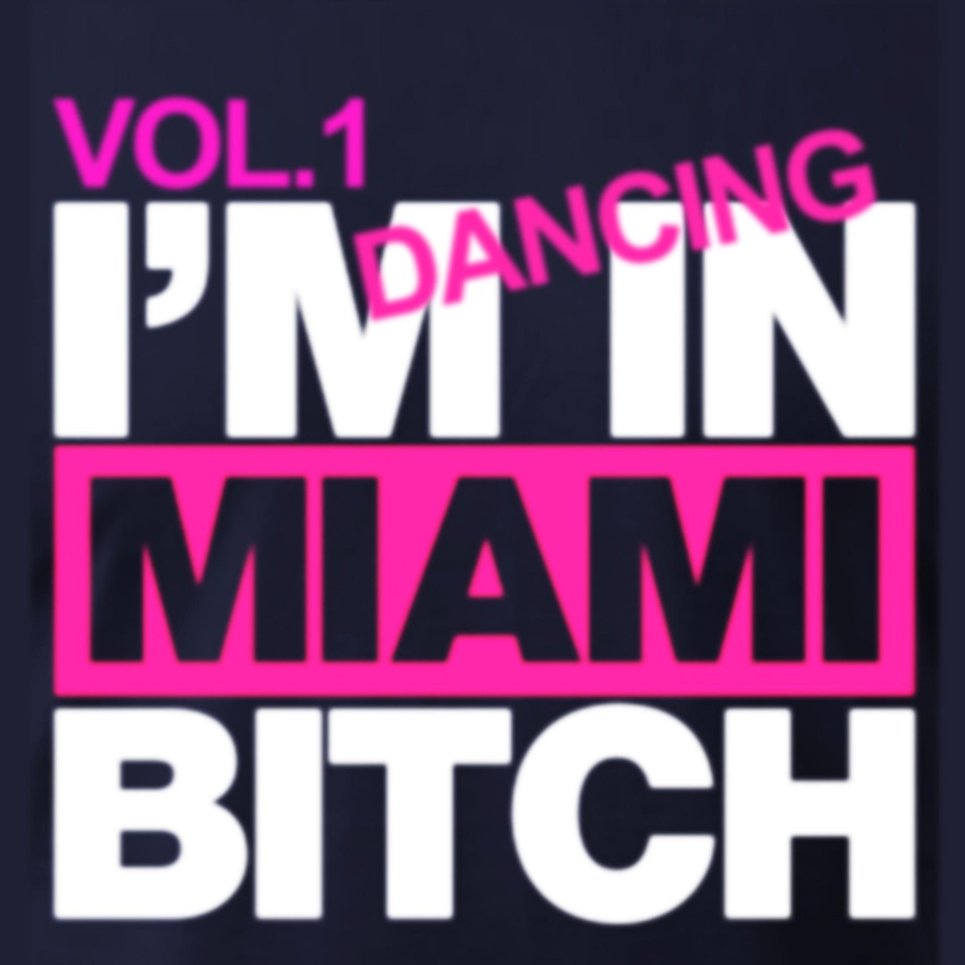 Постер альбома I'm Dancing In Miami Bitch, Vol. 1