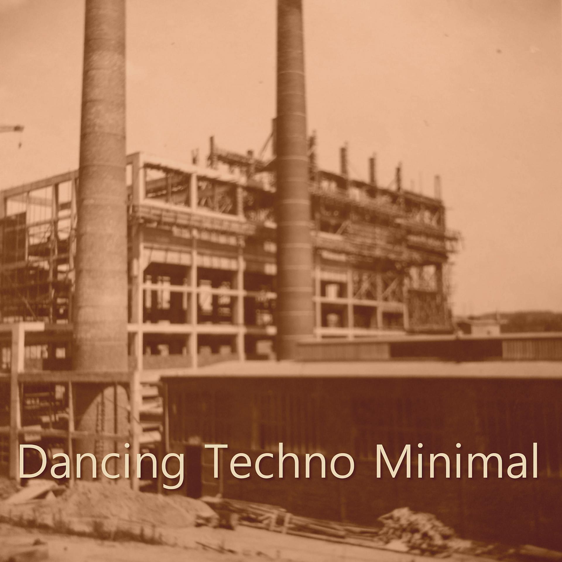 Постер альбома Dancing Techno Minimal
