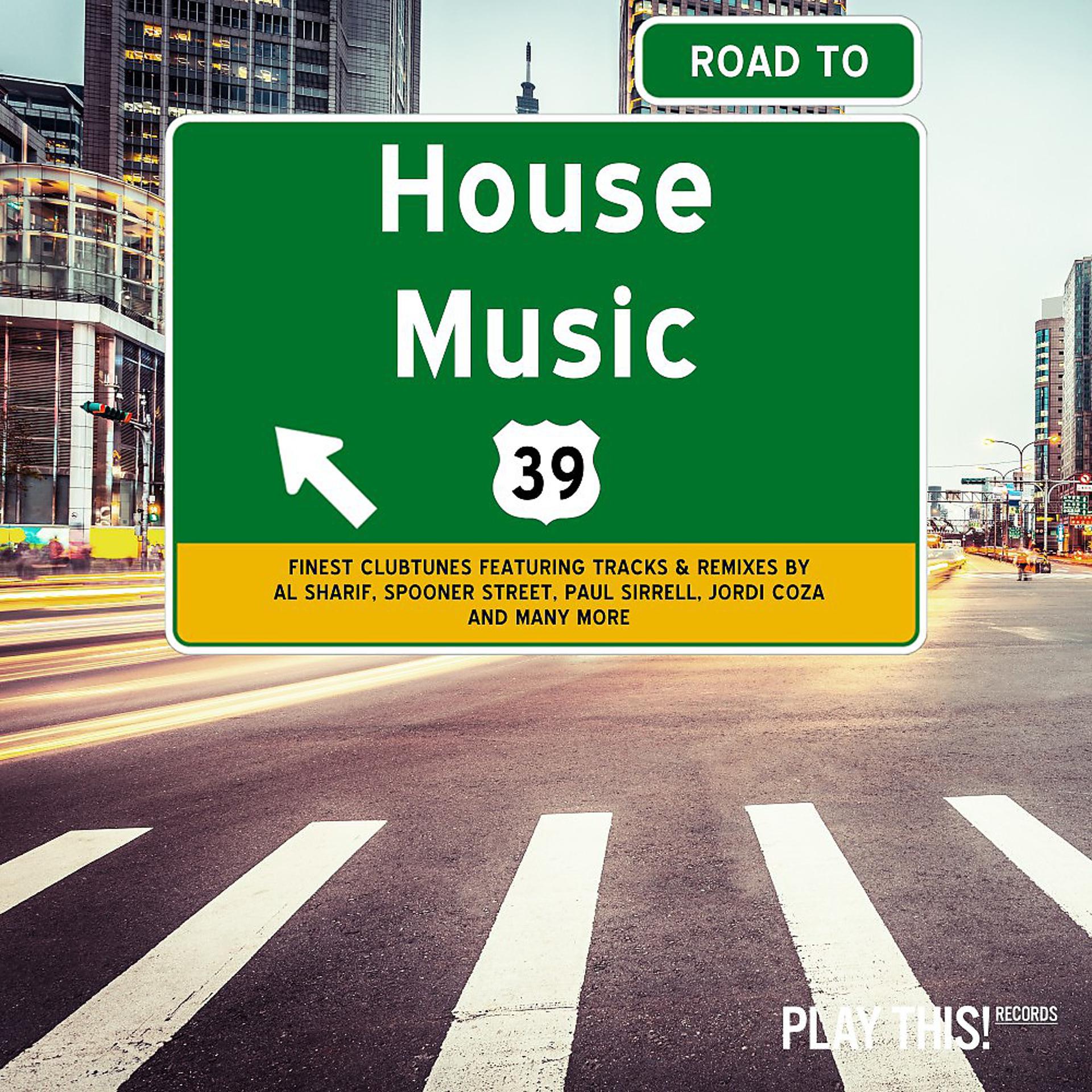 Постер альбома Road to House Music, Vol. 39