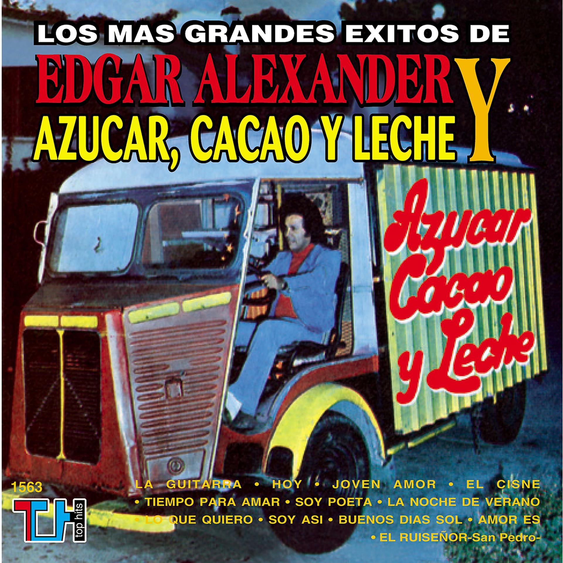 Постер альбома Los Más Grandes Éxitos De Edgar Alexander & Azúcar, Cacao Y Leche