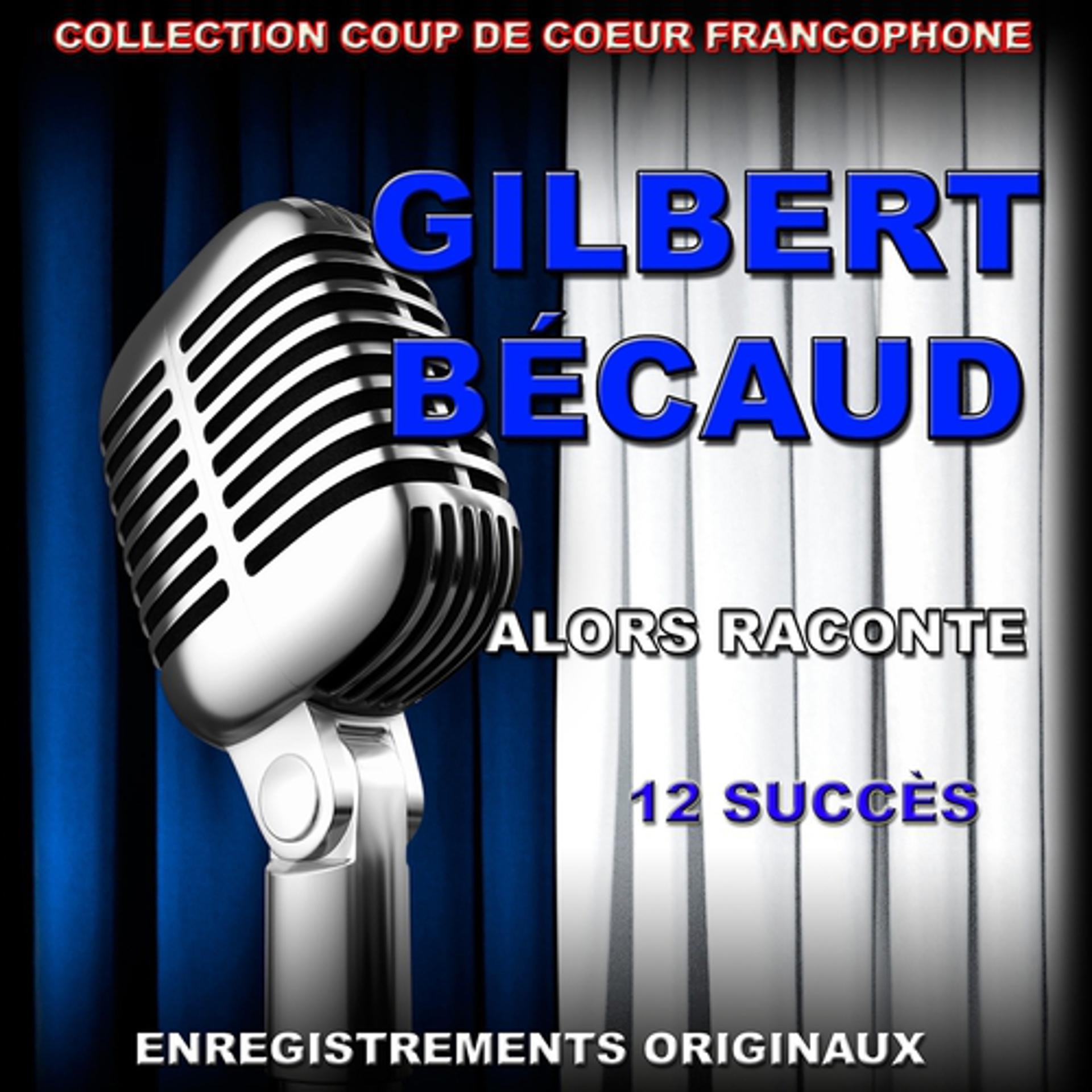 Постер альбома Gilbert Bécaud : Alors, raconte