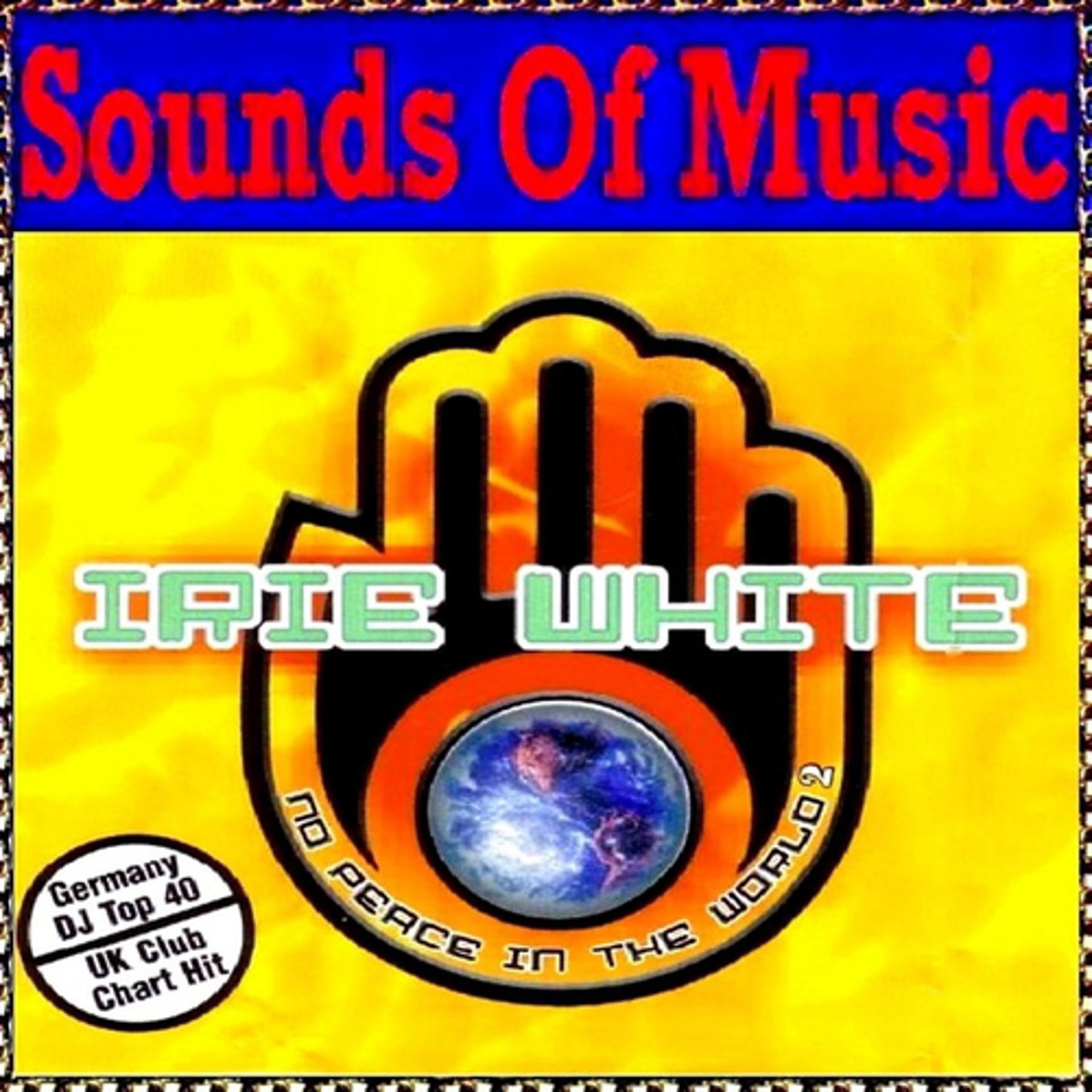 Постер альбома Sounds of Music Presents Irie White : No Peace In the World, Vol. 2