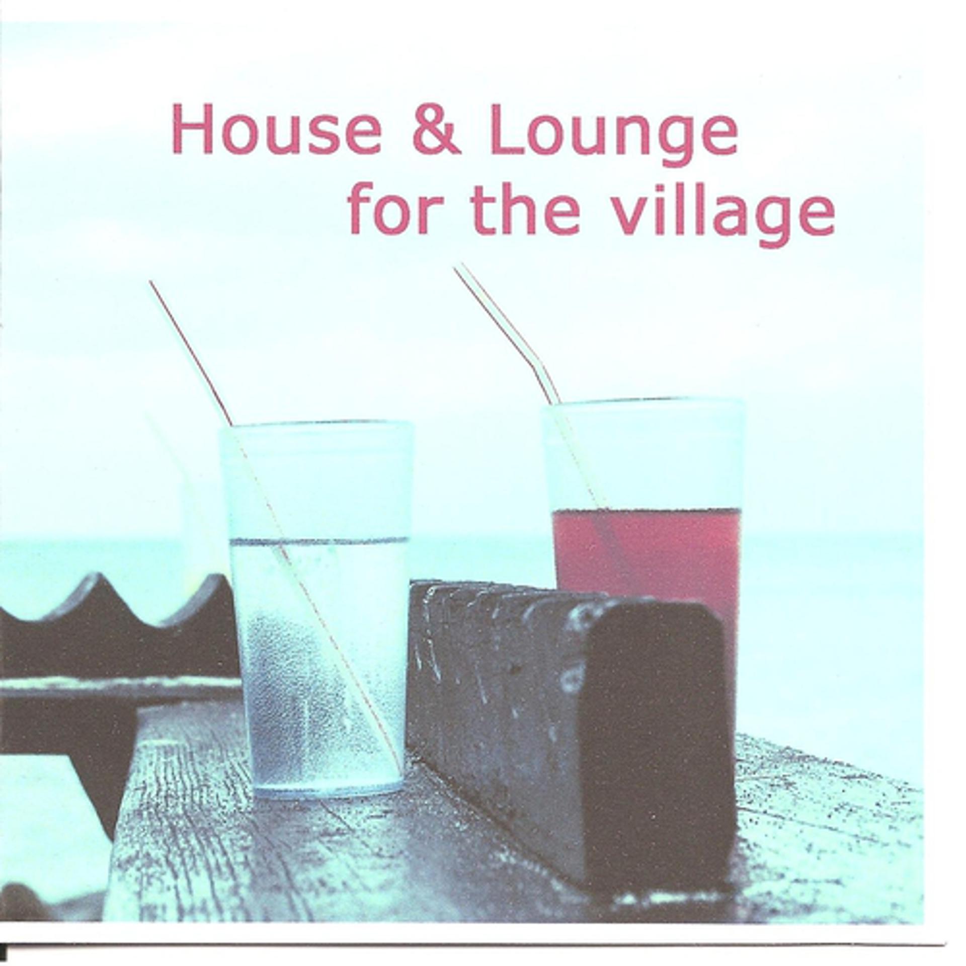 Постер альбома House & Lounge for the Village