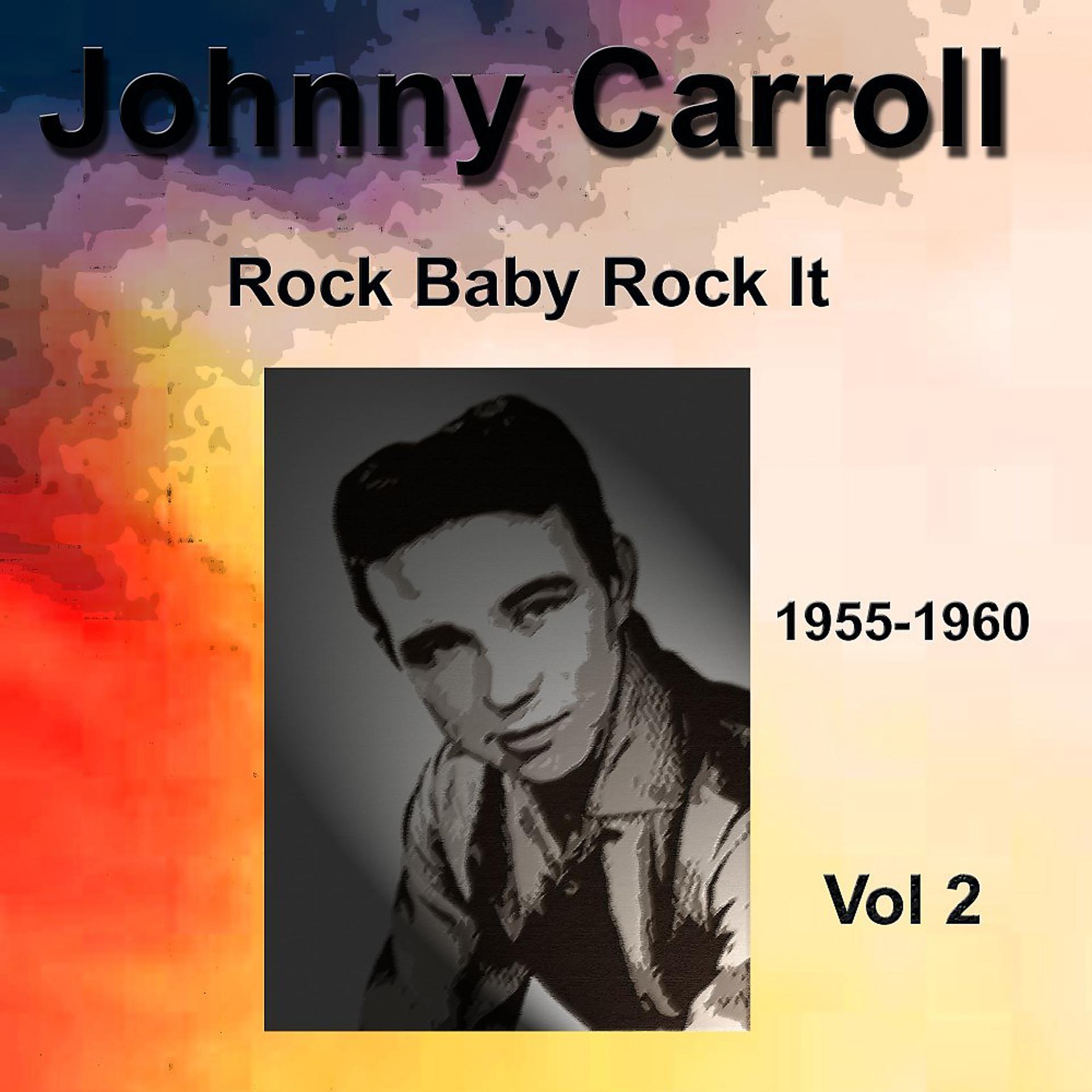 Постер альбома Johnny Carroll 1955-1960 Rock Baby Rock It Vol. 2