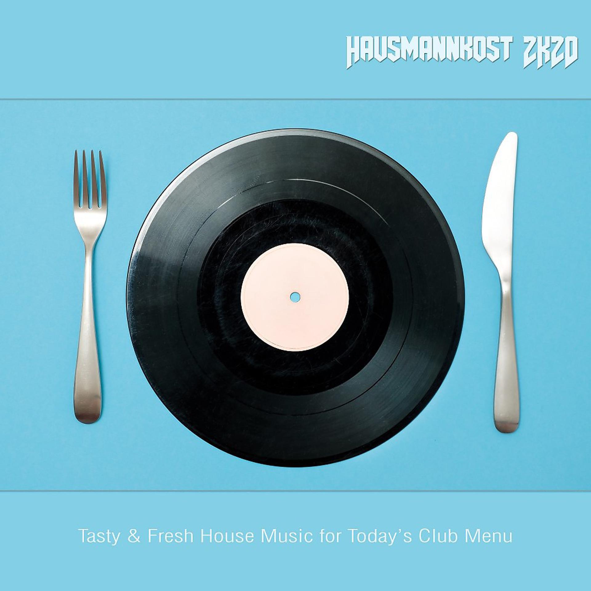 Постер альбома Hausmannskost 2K20: Tasty & Fresh House Music for Today's Club Menu