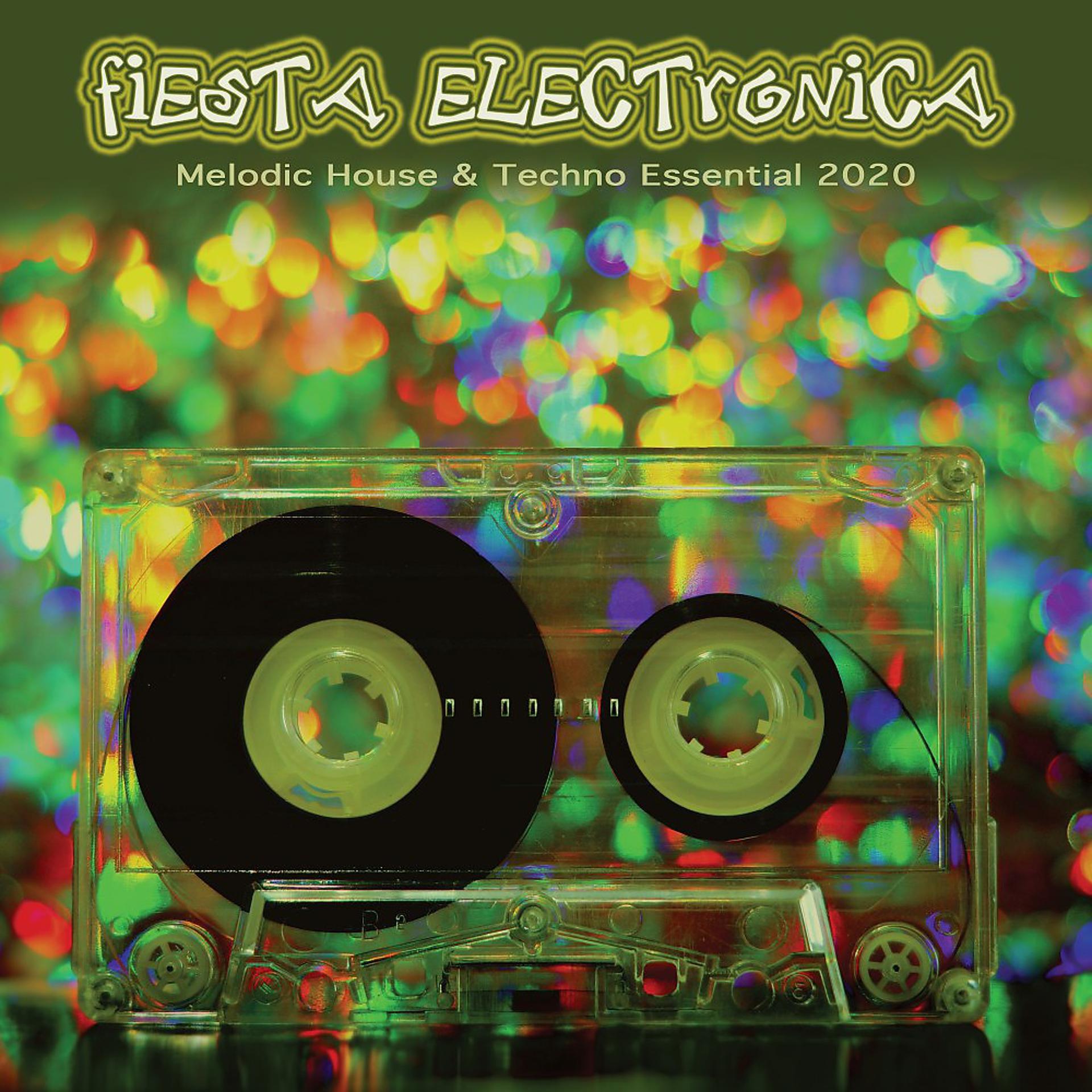 Постер альбома Fiesta Electronica: Melodic House & Techno Essentials 2020
