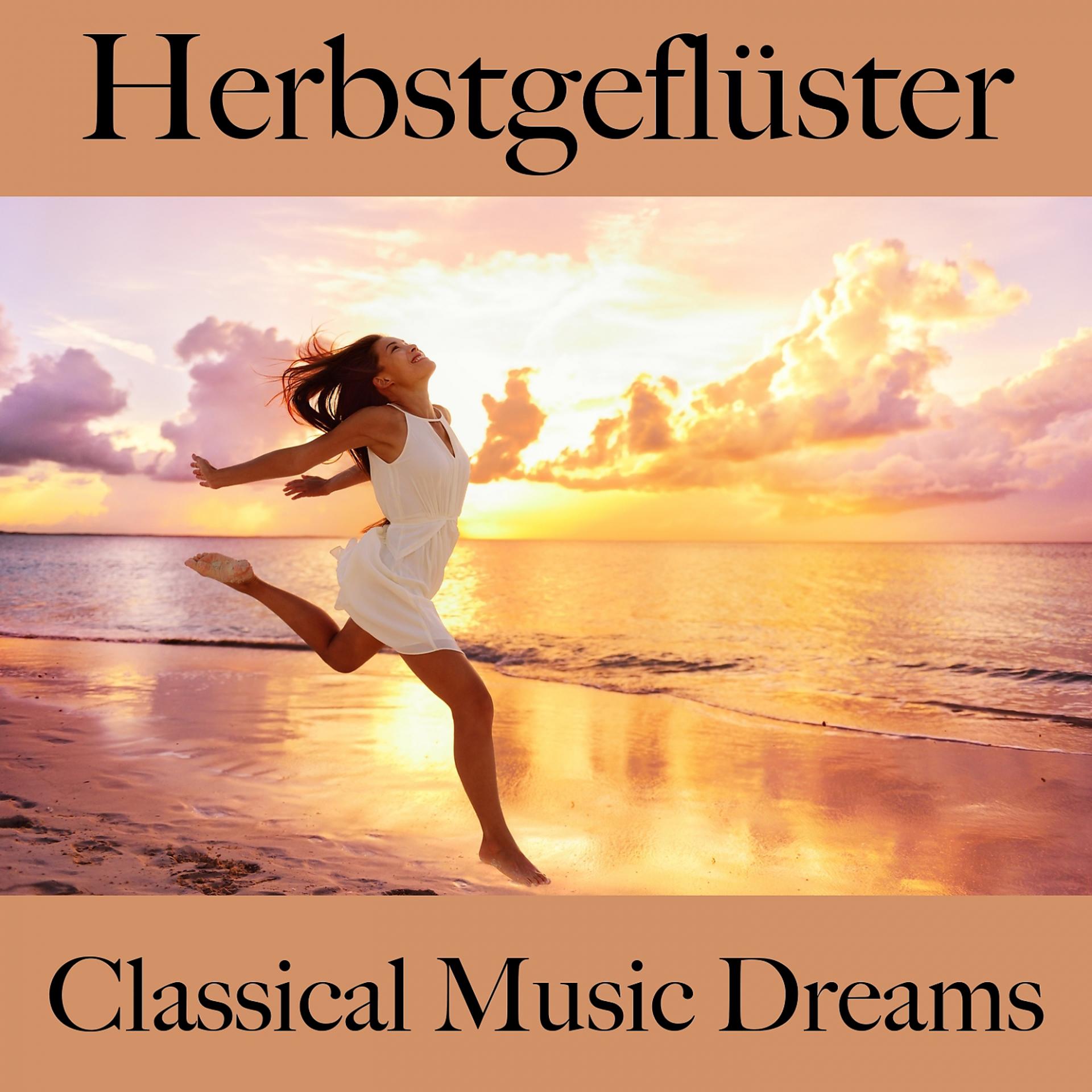 Постер альбома Herbstgeflüster: Classical Music Dreams - Die Beste Musik Zum Entspannen