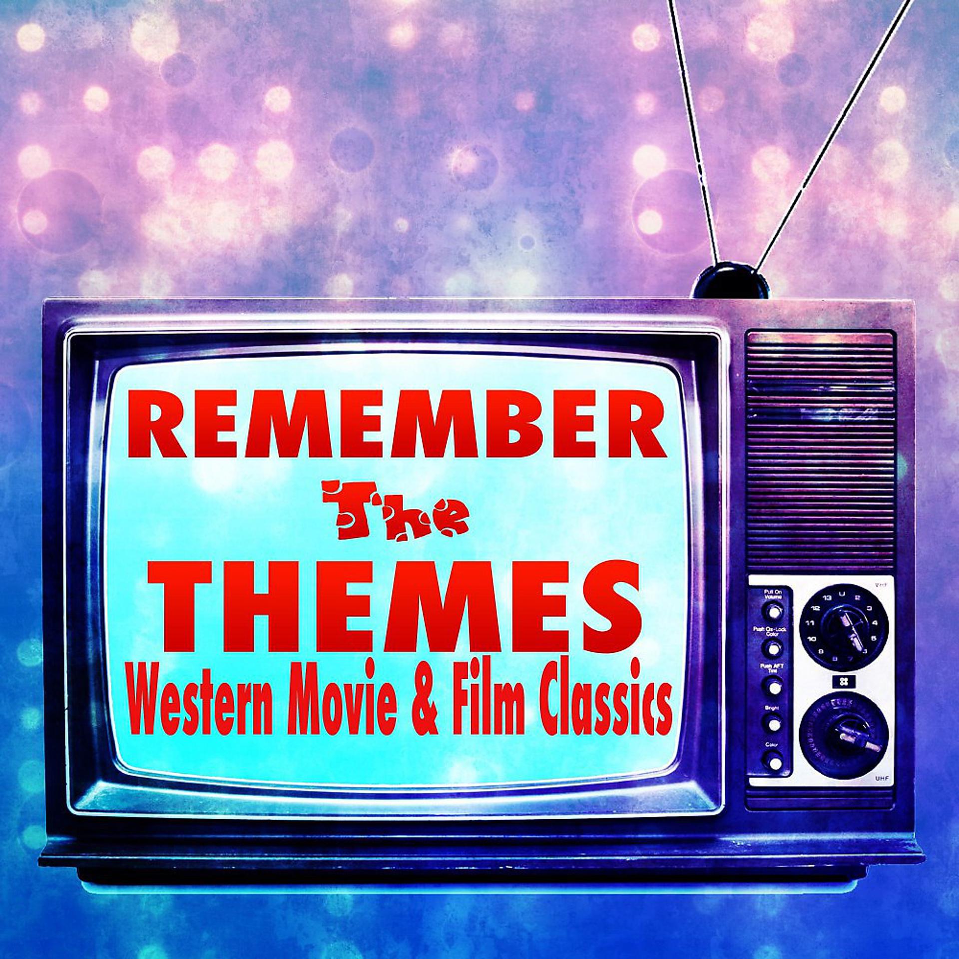 Постер альбома Remember the Themes (Western Movie and Film Classics)