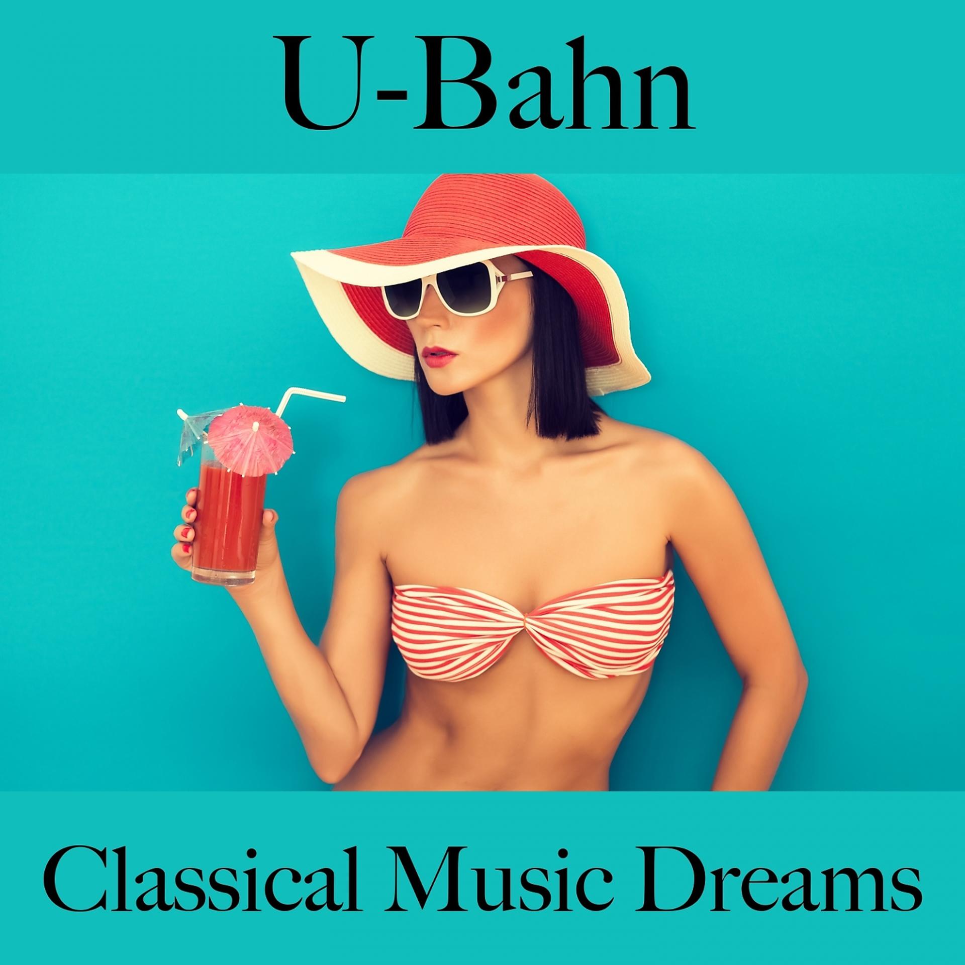 Постер альбома U-Bahn: Classical Music Dreams - Die Besten Sounds Zum Entspannen