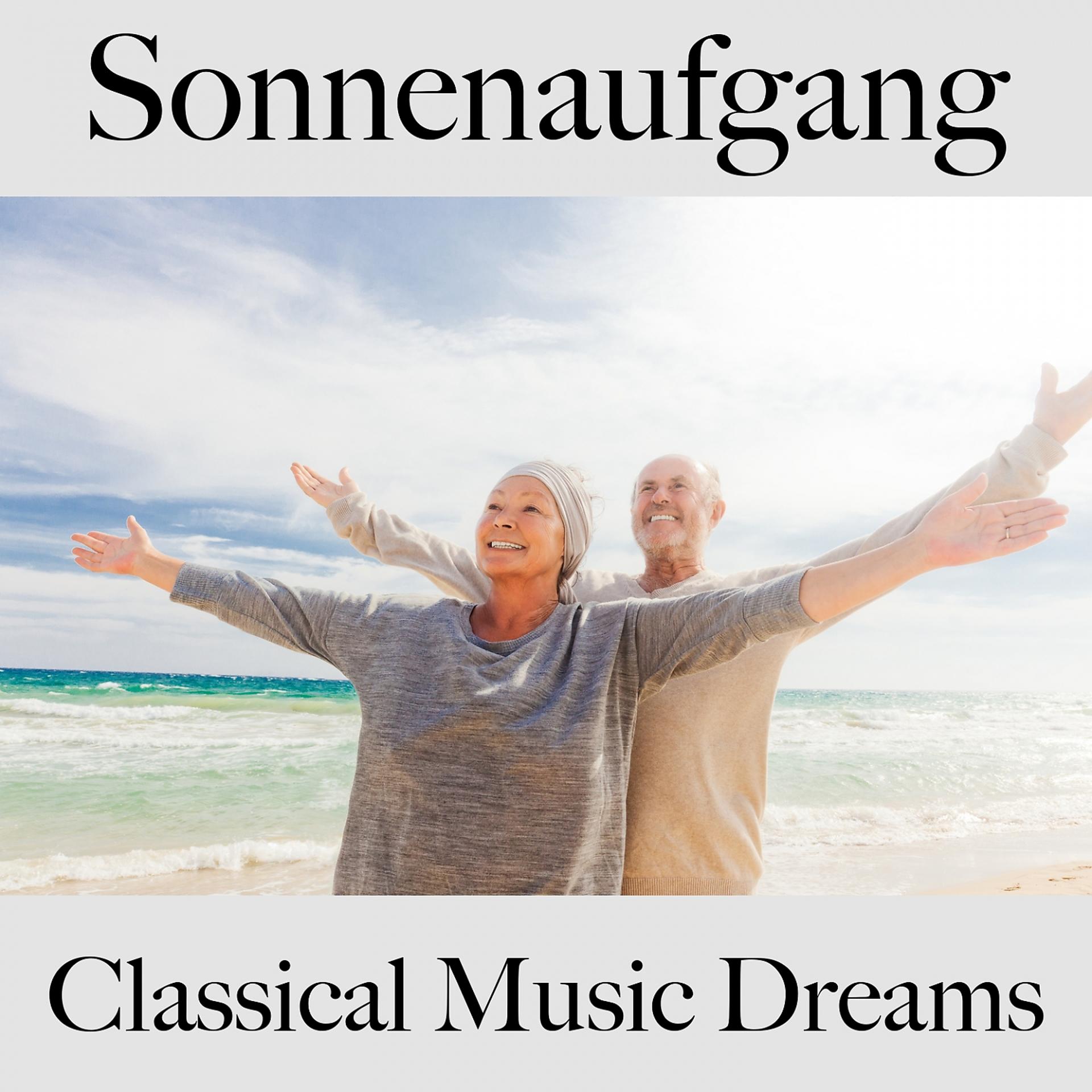 Постер альбома Sonnenaufgang: Classical Music Dreams - Die Beste Musik Zum Entspannen