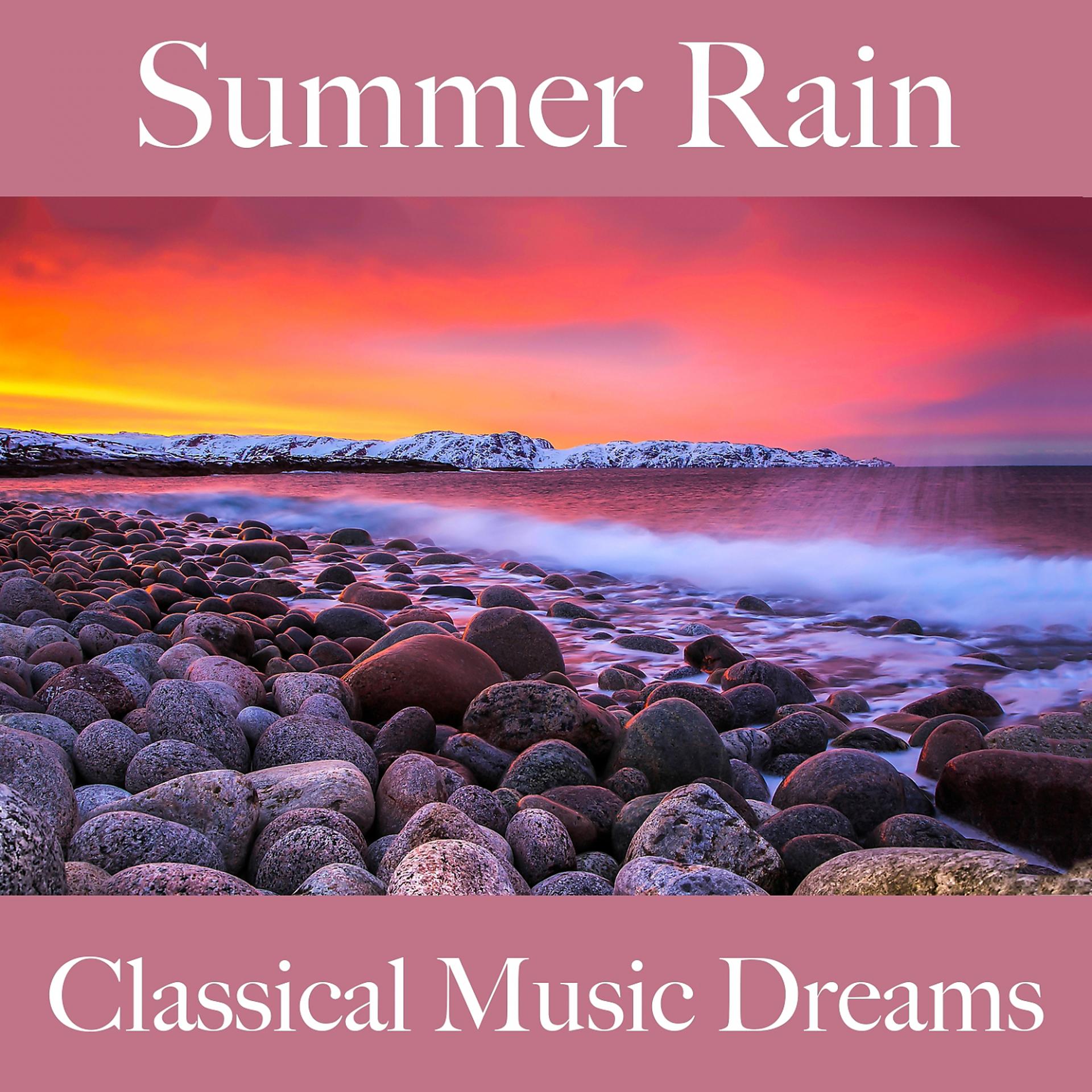 Постер альбома Summer Rain: Classical Music Dreams - The Best Music For Relaxation