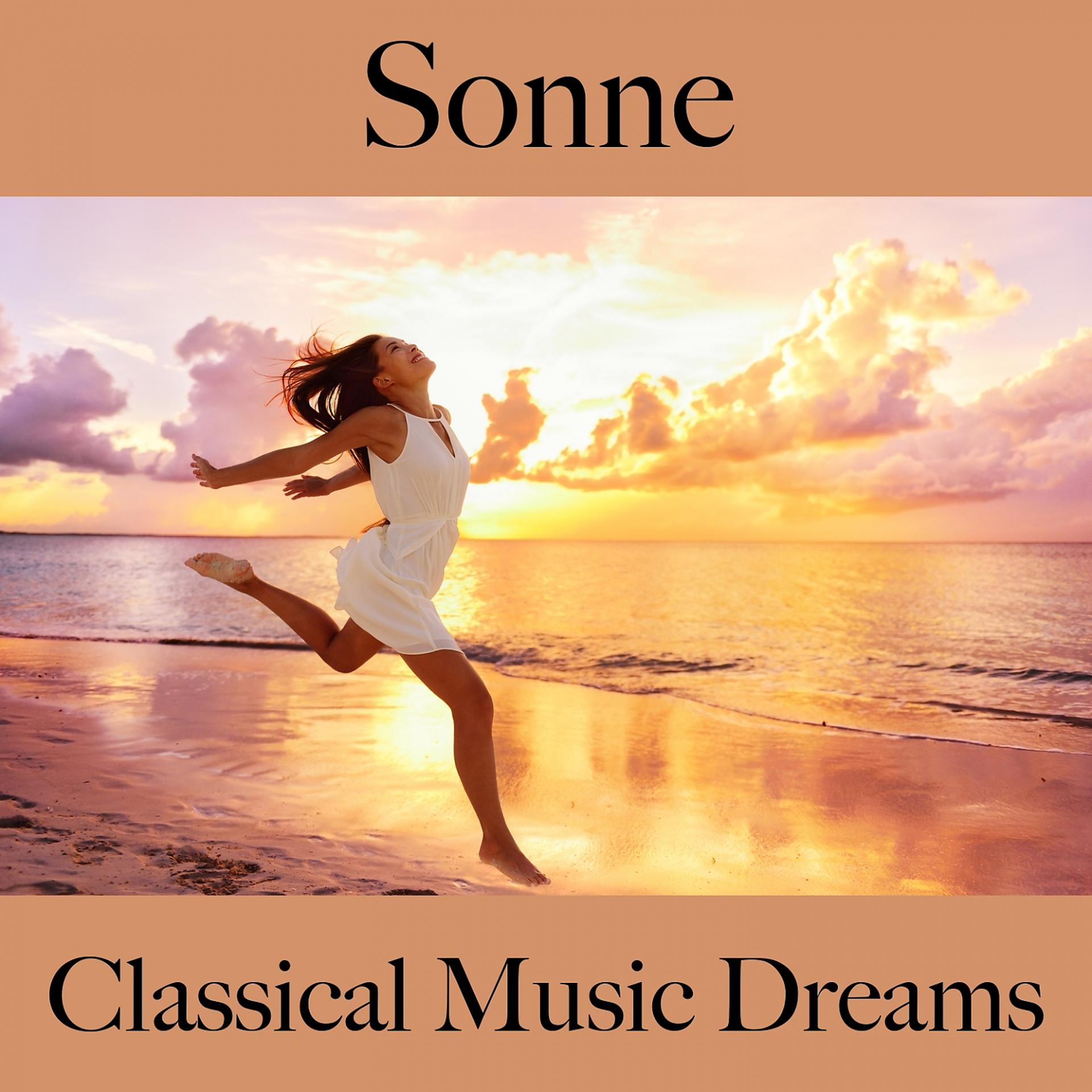 Постер альбома Sonne: Classical Music Dreams - Die Beste Musik Zum Entspannen