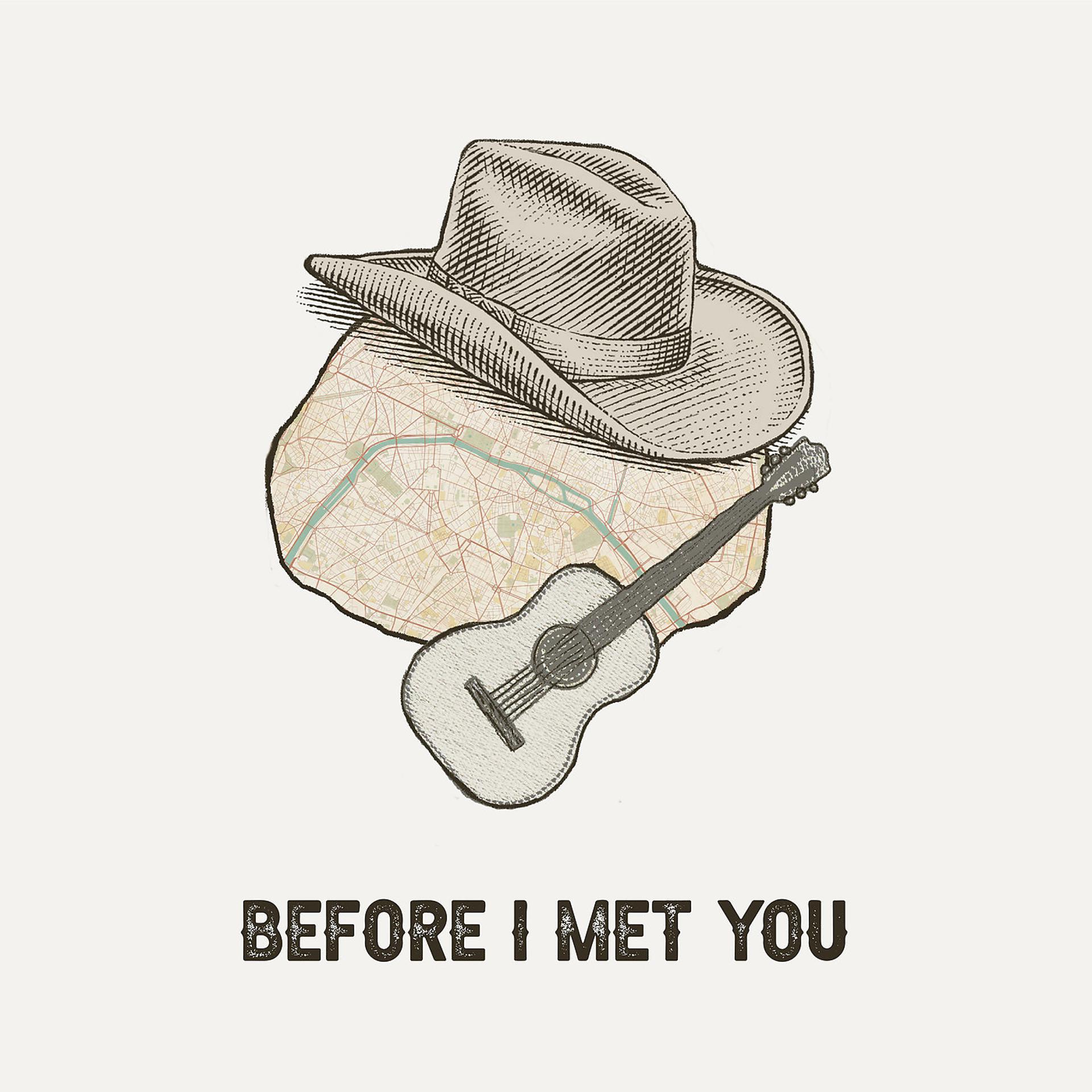 Постер альбома Before I Met You