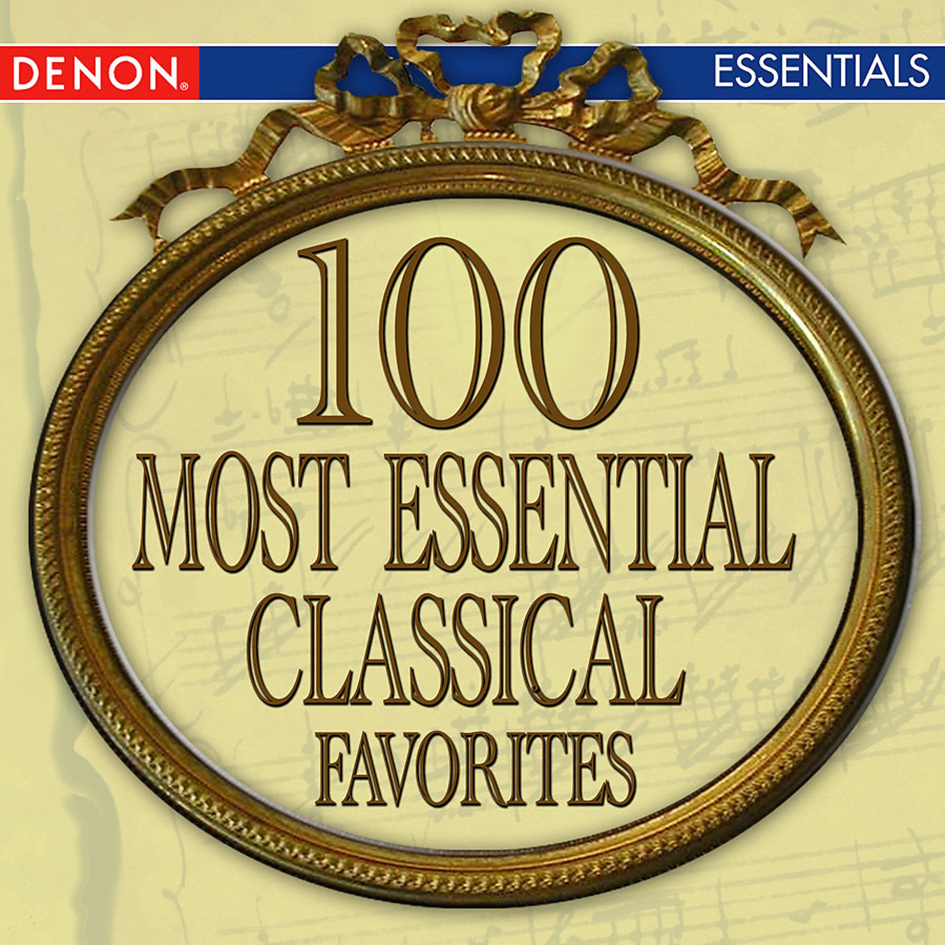 Постер альбома 100 Most Essential Classical Favorites