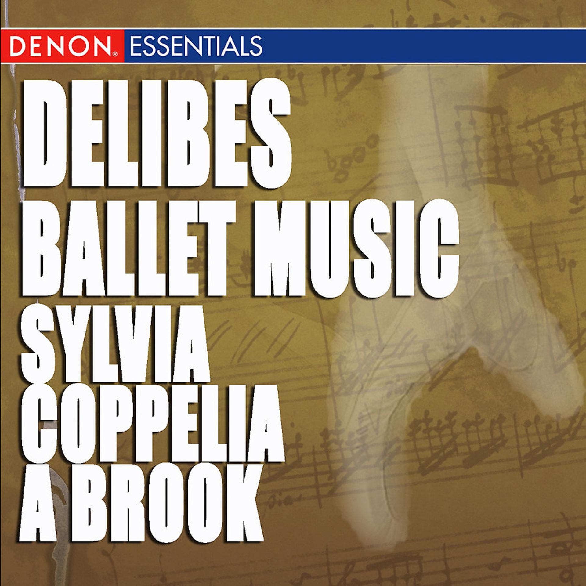 Постер альбома Delibes: Ballet Music - A Brook, Coppelia & Sylvia