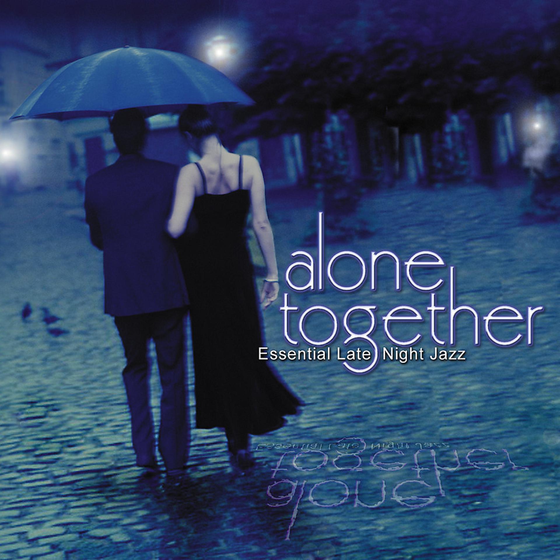 Постер альбома Alone Together: Essential Late Night Jazz