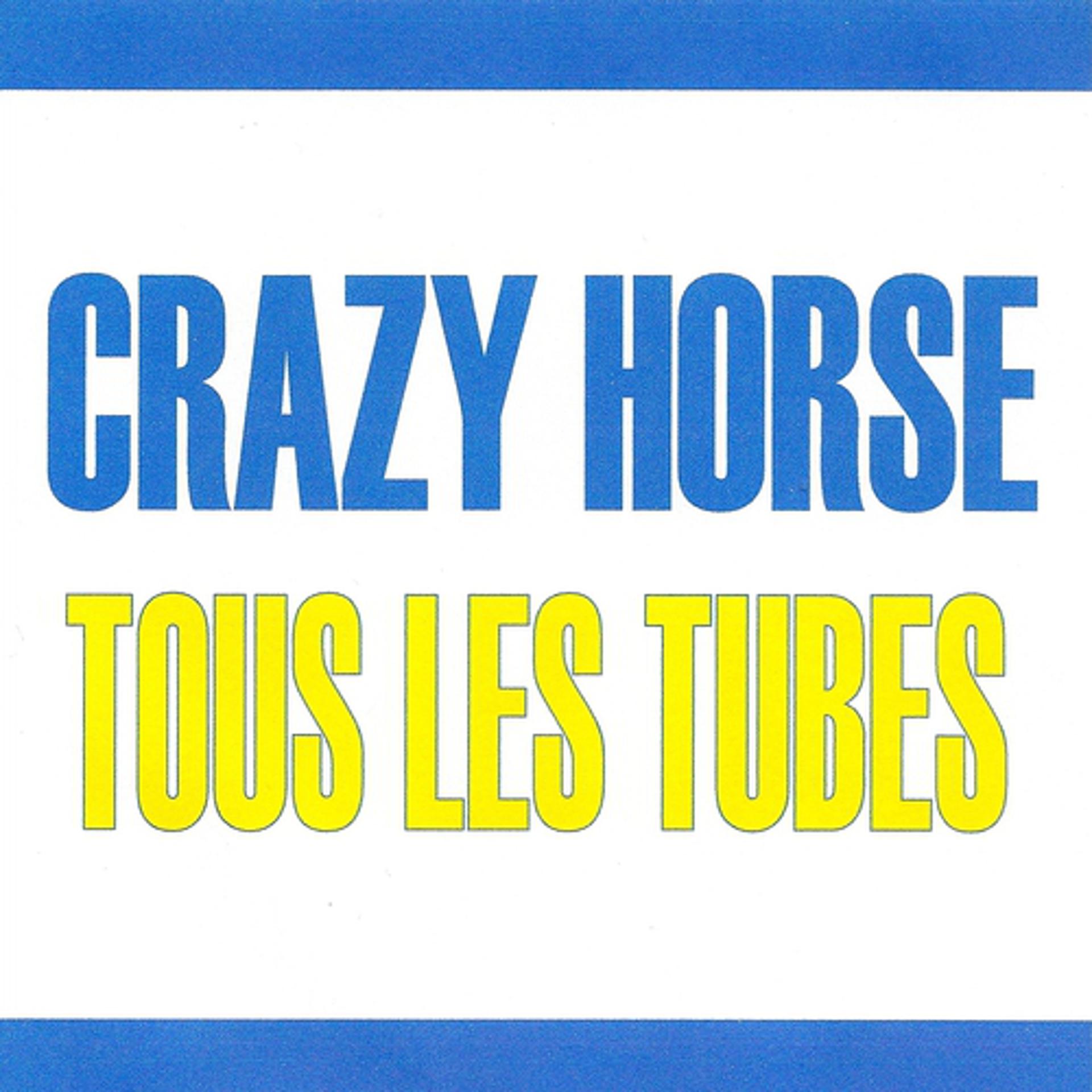 Постер альбома Tous les tubes - Crazy Horse