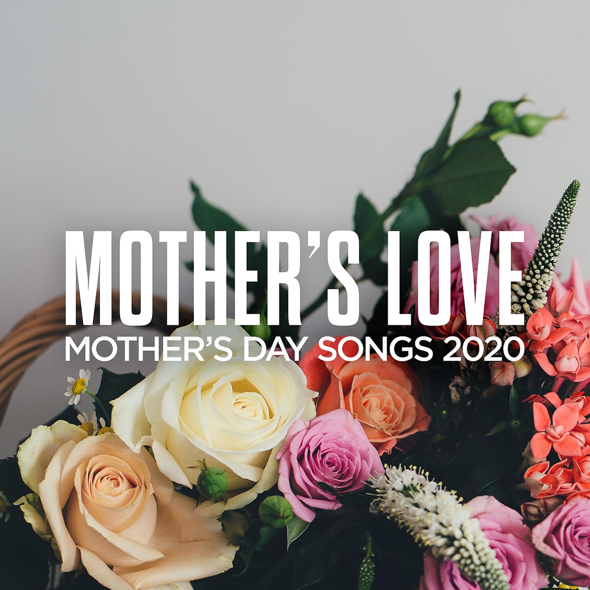 Постер альбома Mother's Love: Mother's Day Songs 2020