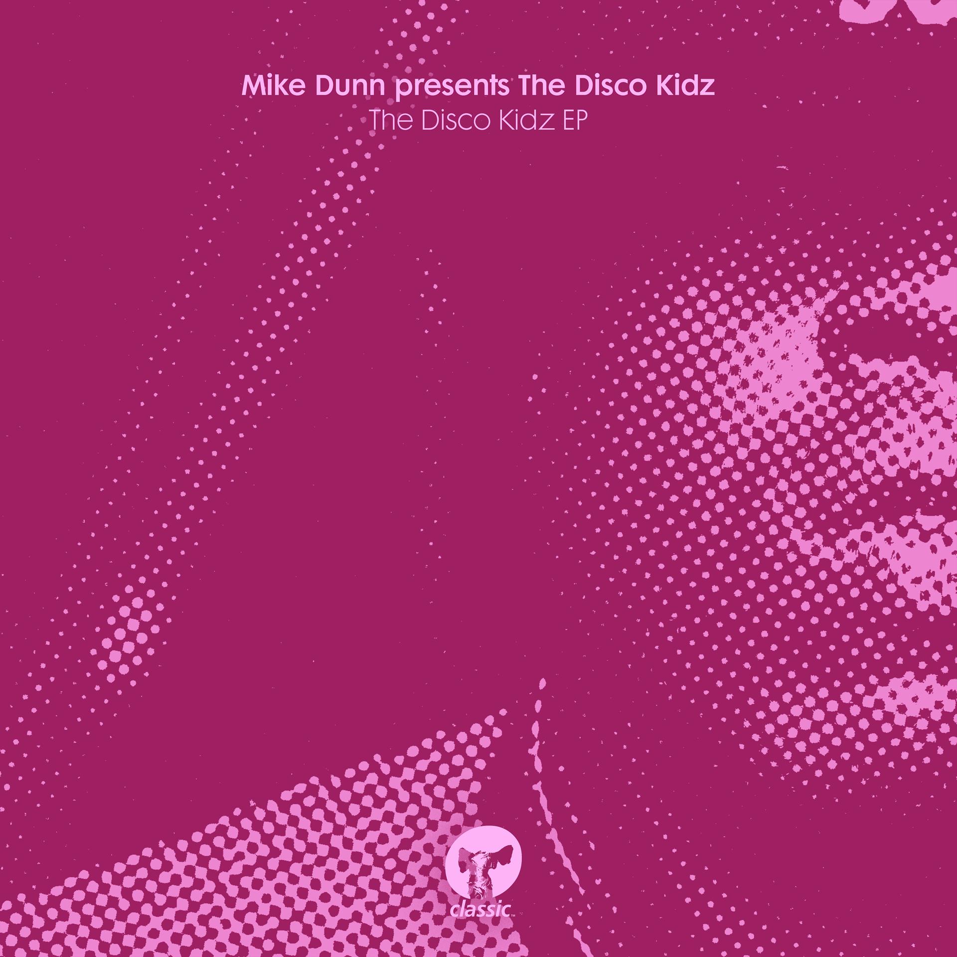 Постер альбома Mike Dunn Presents The Disco Kidz EP