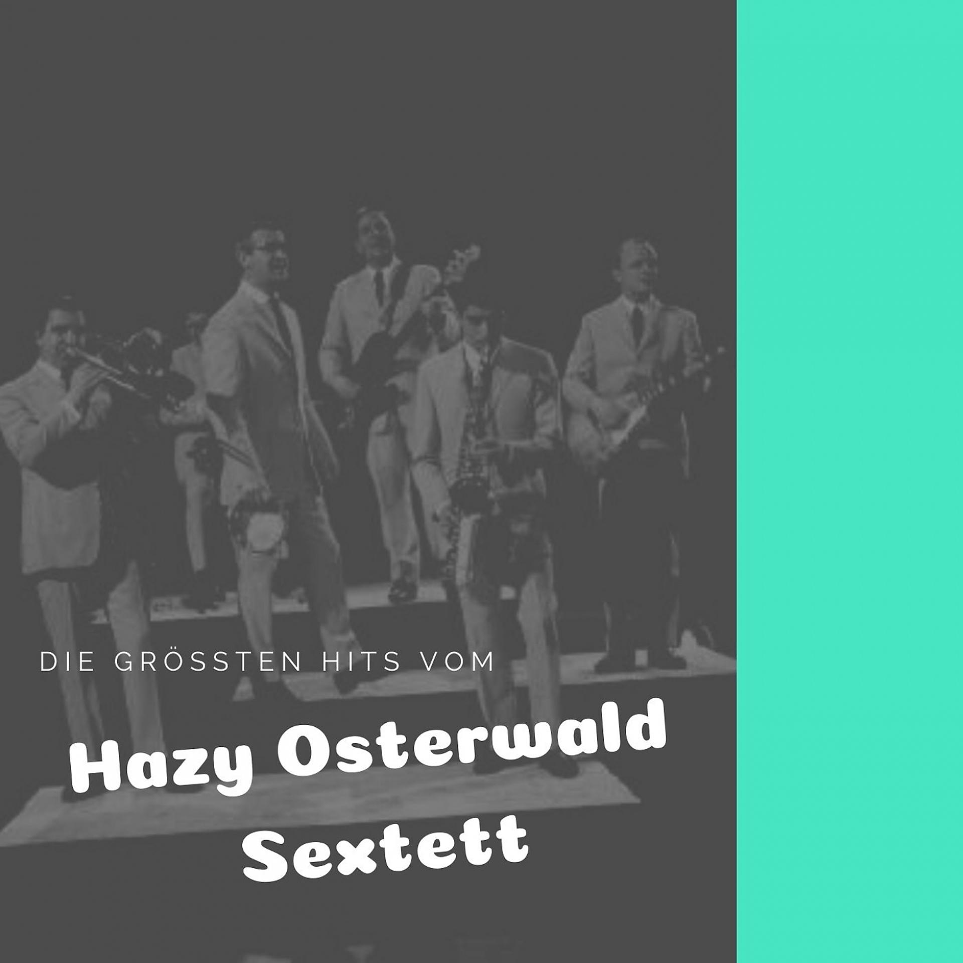 Постер альбома Die größten Hits vom Hazy Osterwald Sextett