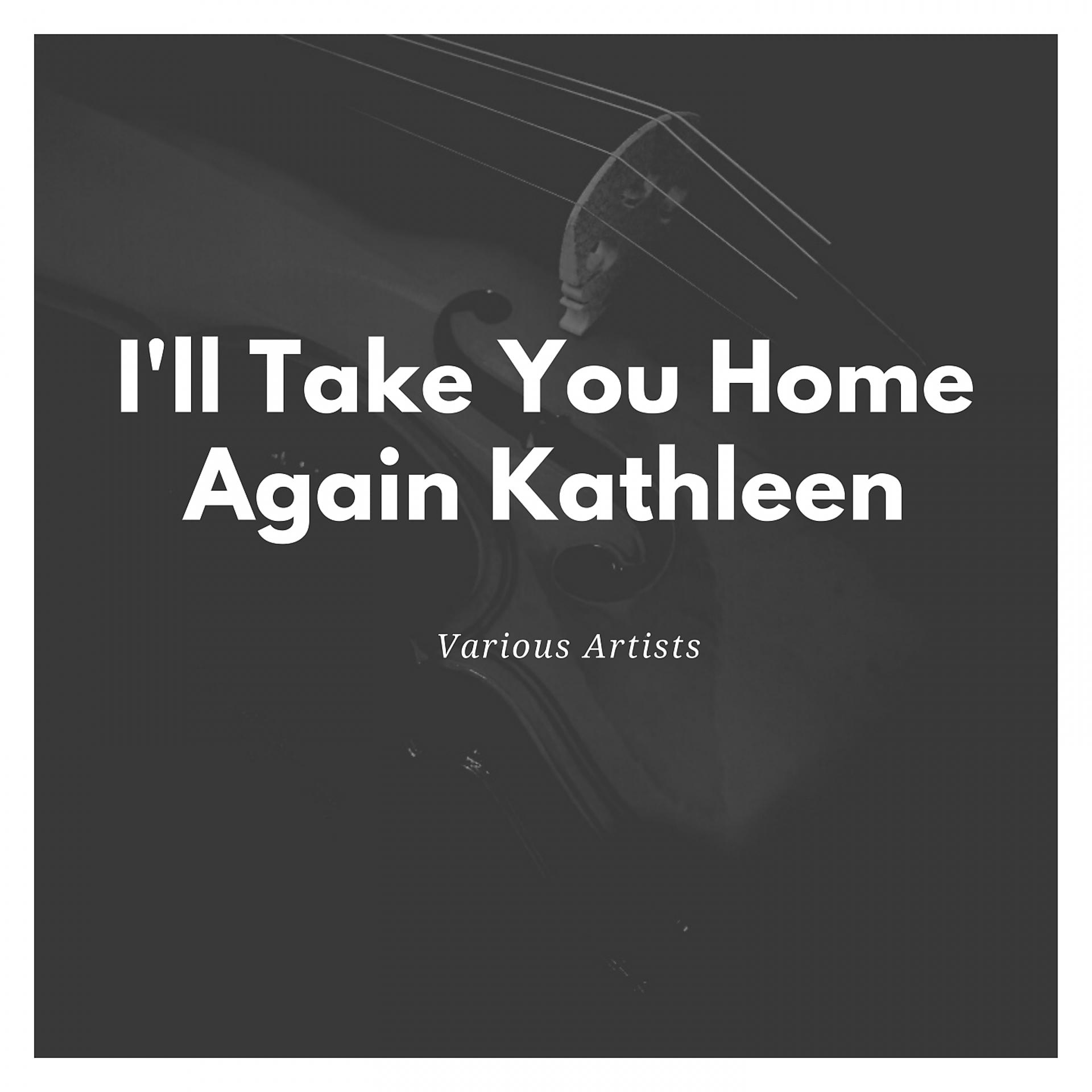 Постер альбома I'll Take You Home Again Kathleen