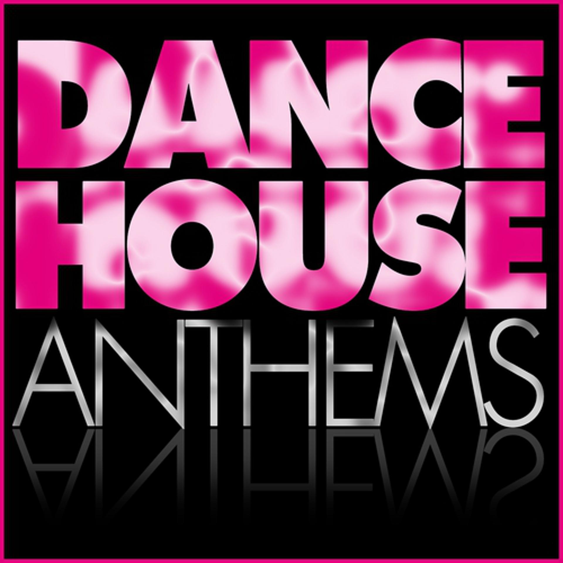 Постер альбома Dance House Anthems