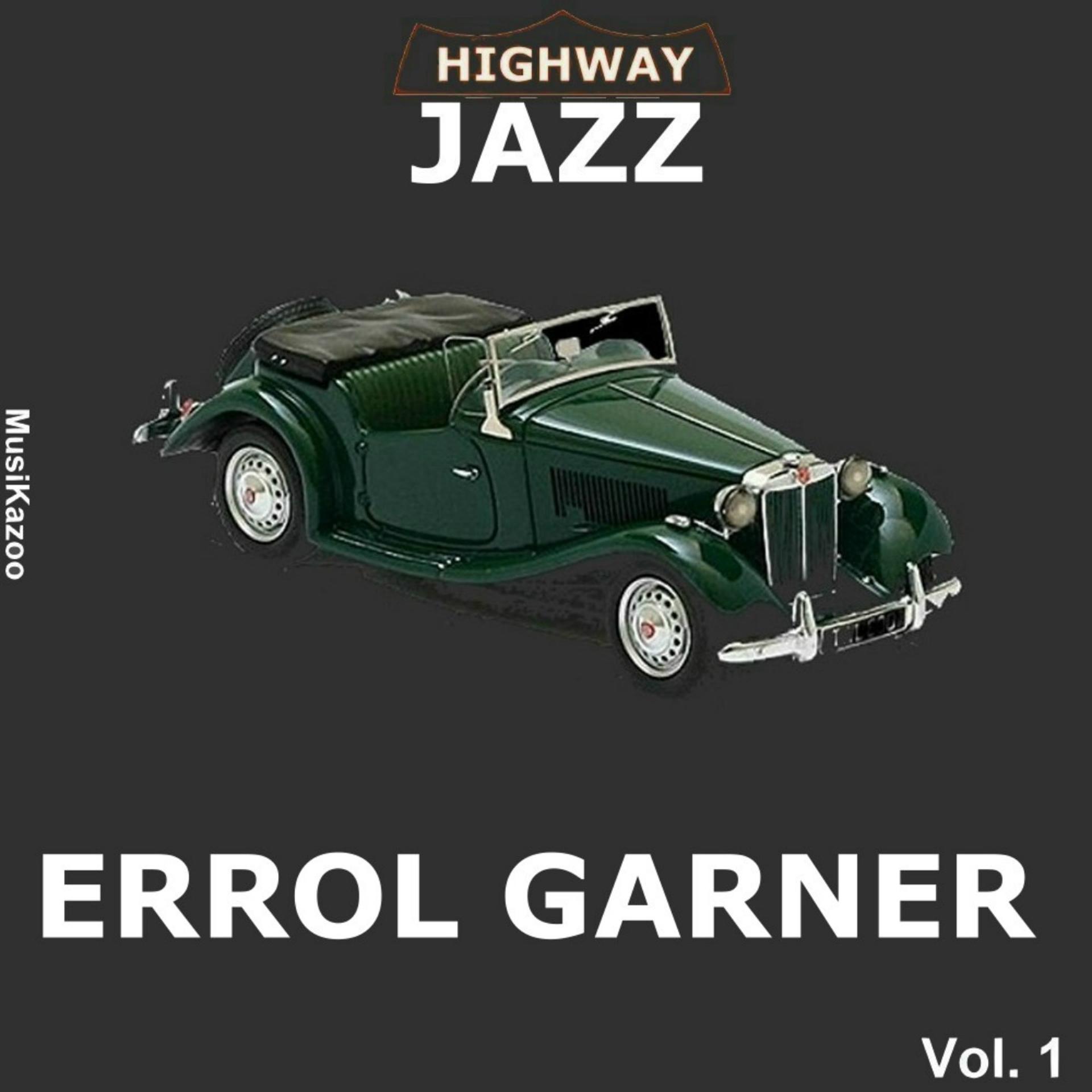 Постер альбома Highway Jazz - Erroll Garner, Vol. 1