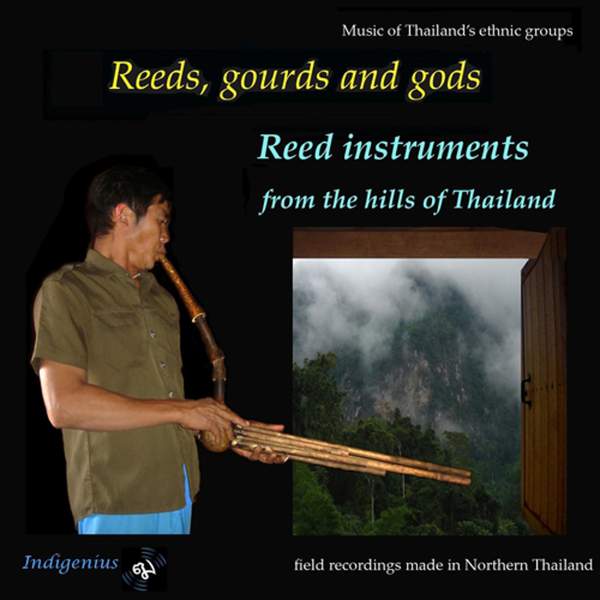 Постер альбома Reeds, Gourds and Gods: Reed Instruments from the Hills of Thailand