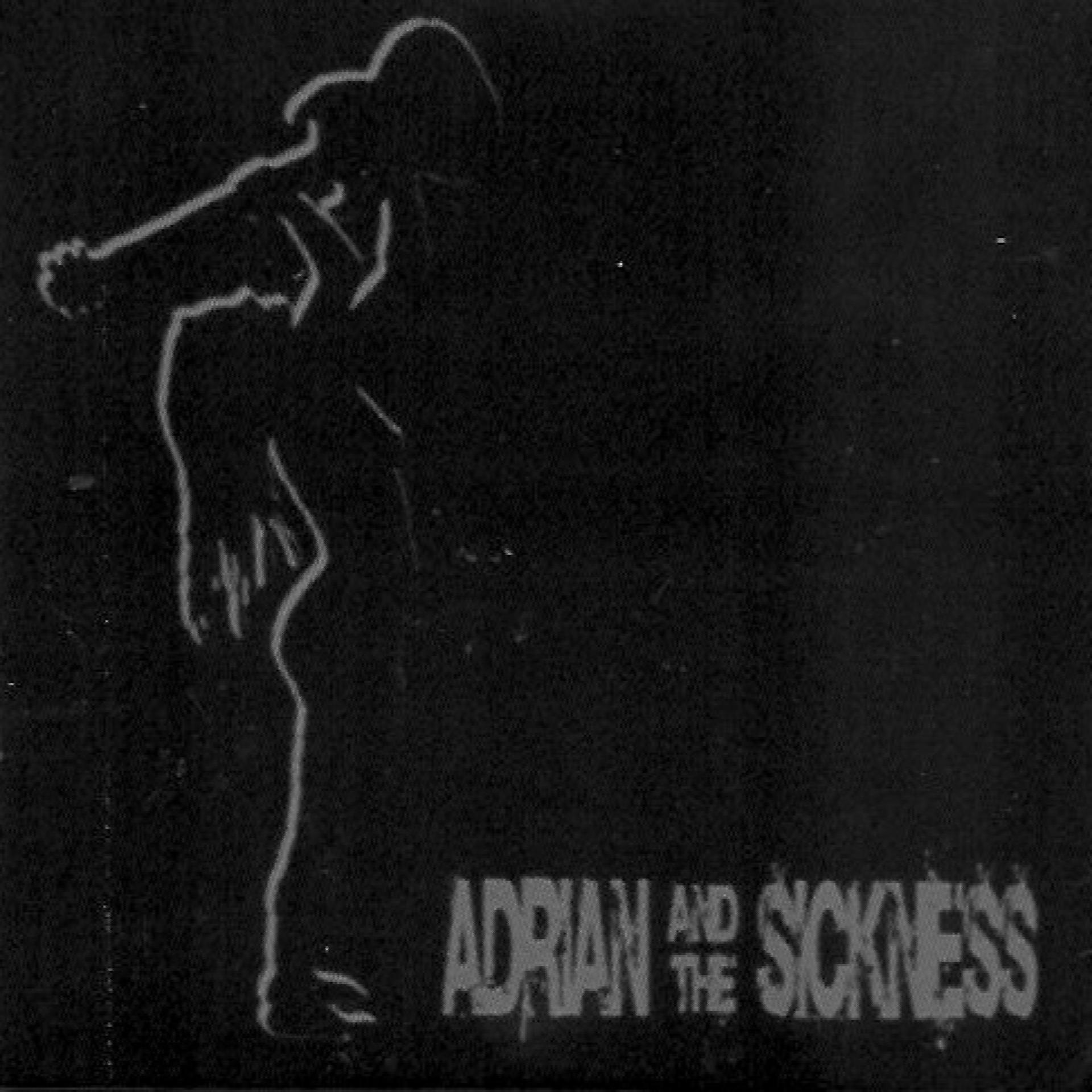Постер альбома Adrian and the Sickness