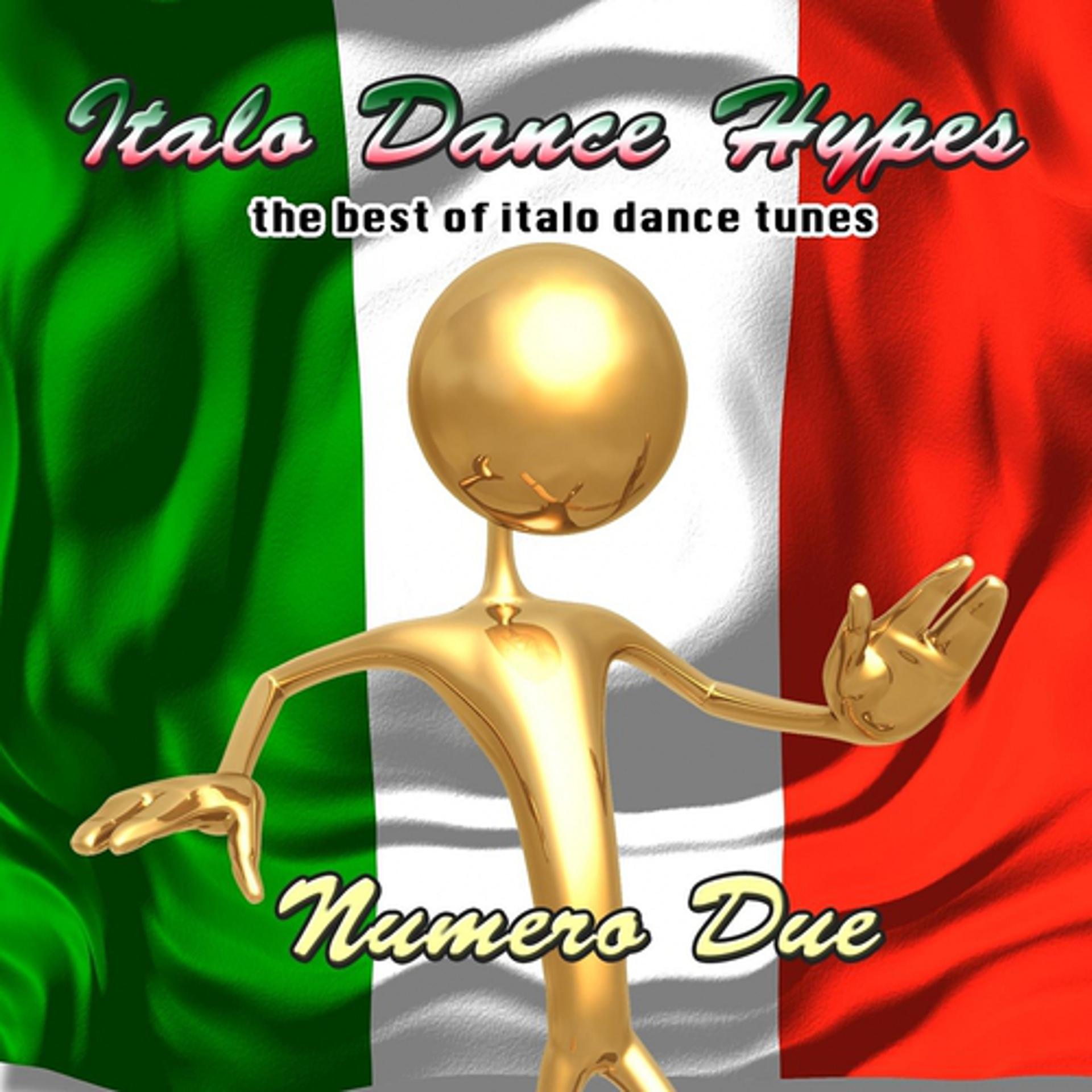 Постер альбома Italo Dance Hypes Numero Due-The Best Of Italo Dance Tunes