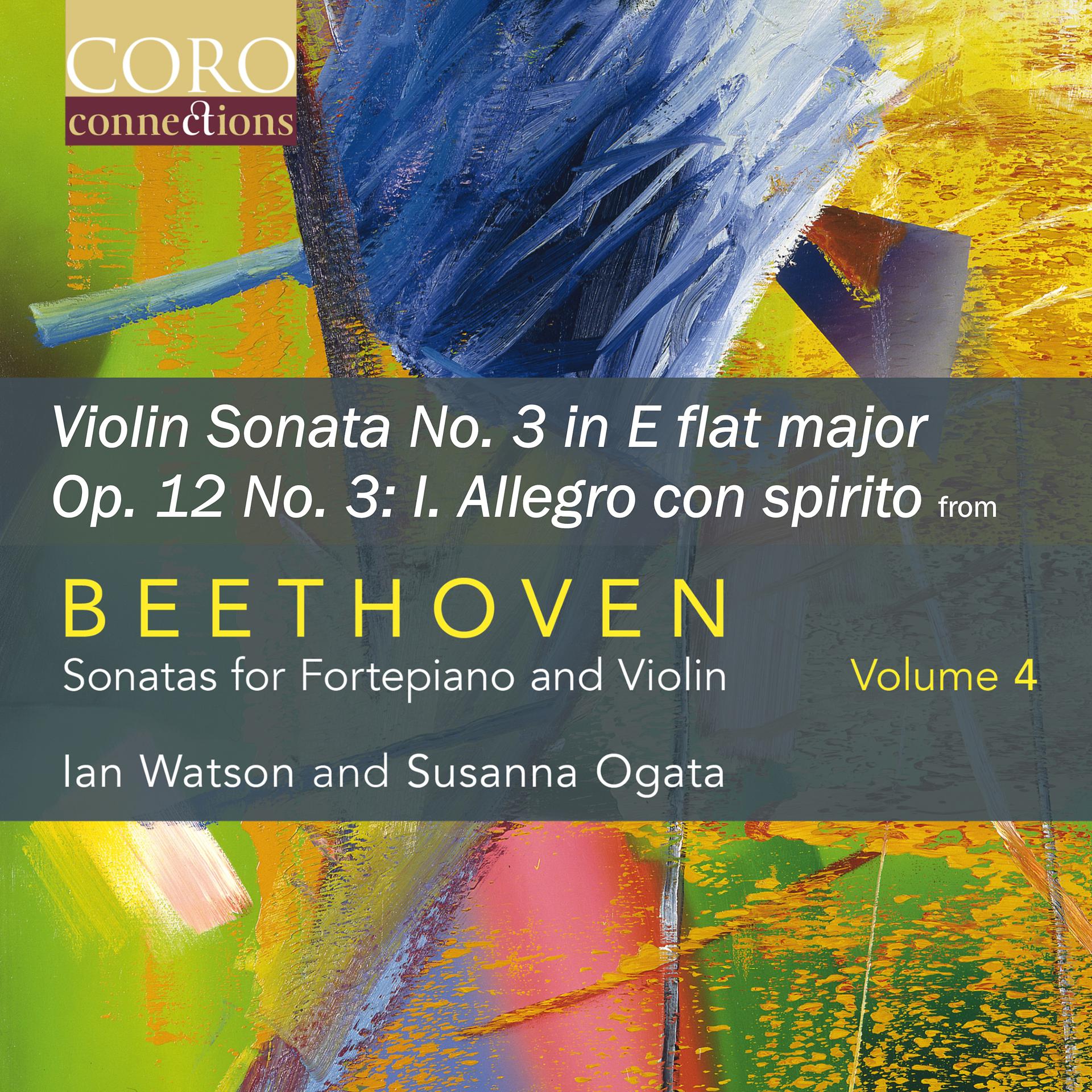 Постер альбома Sonata for Fortepiano and Violin No. 3 in E flat major, Op. 12 No. 3: I. Allegro con spirito