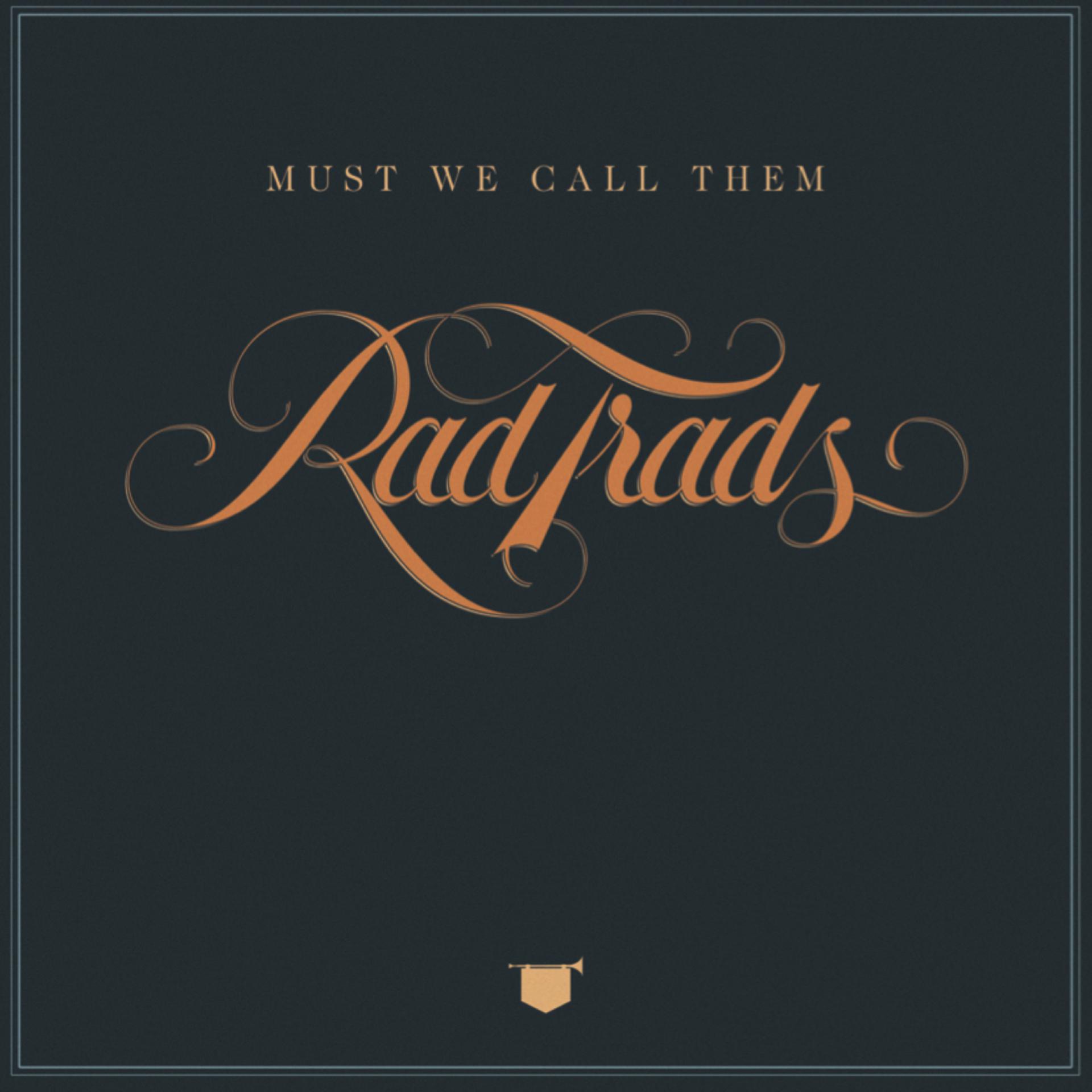 Постер альбома Must We Call Them Rad Trads