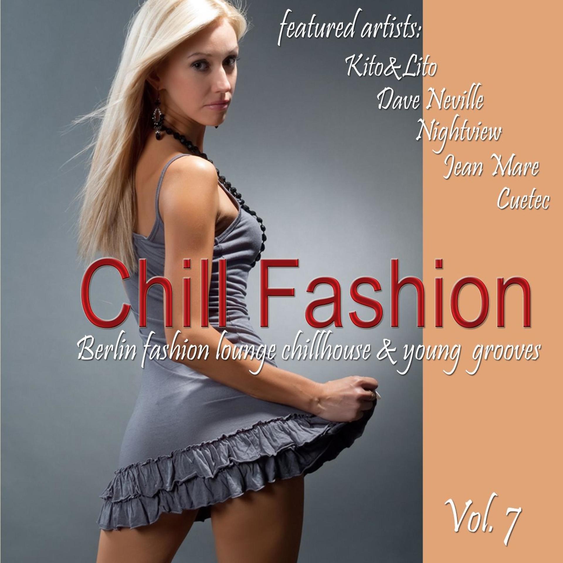 Постер альбома Chill Fashion, Vol. 7 (Berlin Fashion Lounge Chillhouse and Young Grooves)